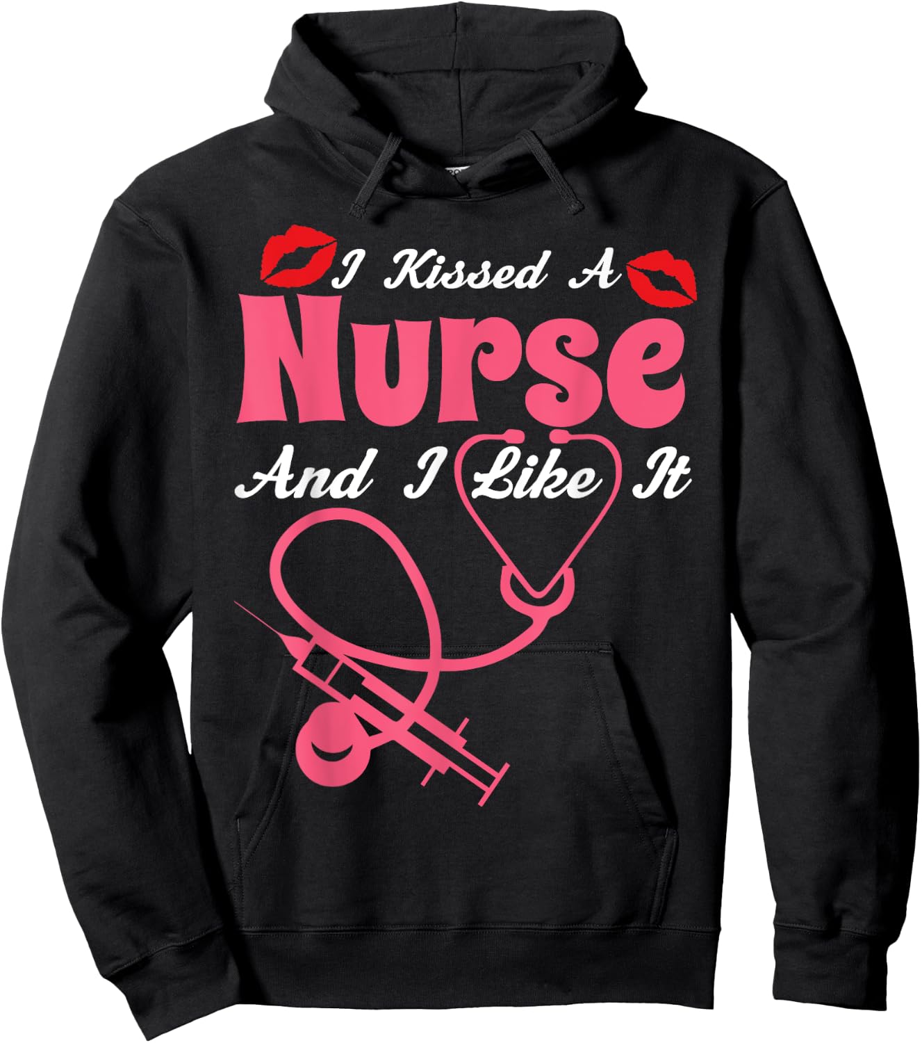 I Kissed A Nurse And I Like It Funny Nursing Nurses Hoodie - Hoodie | Black