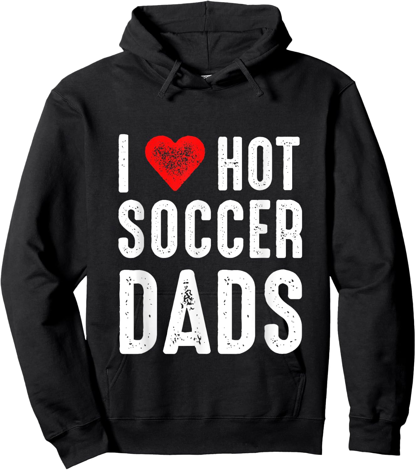 I Love Hot Soccer Dads Hoodie - Hoodie | Black