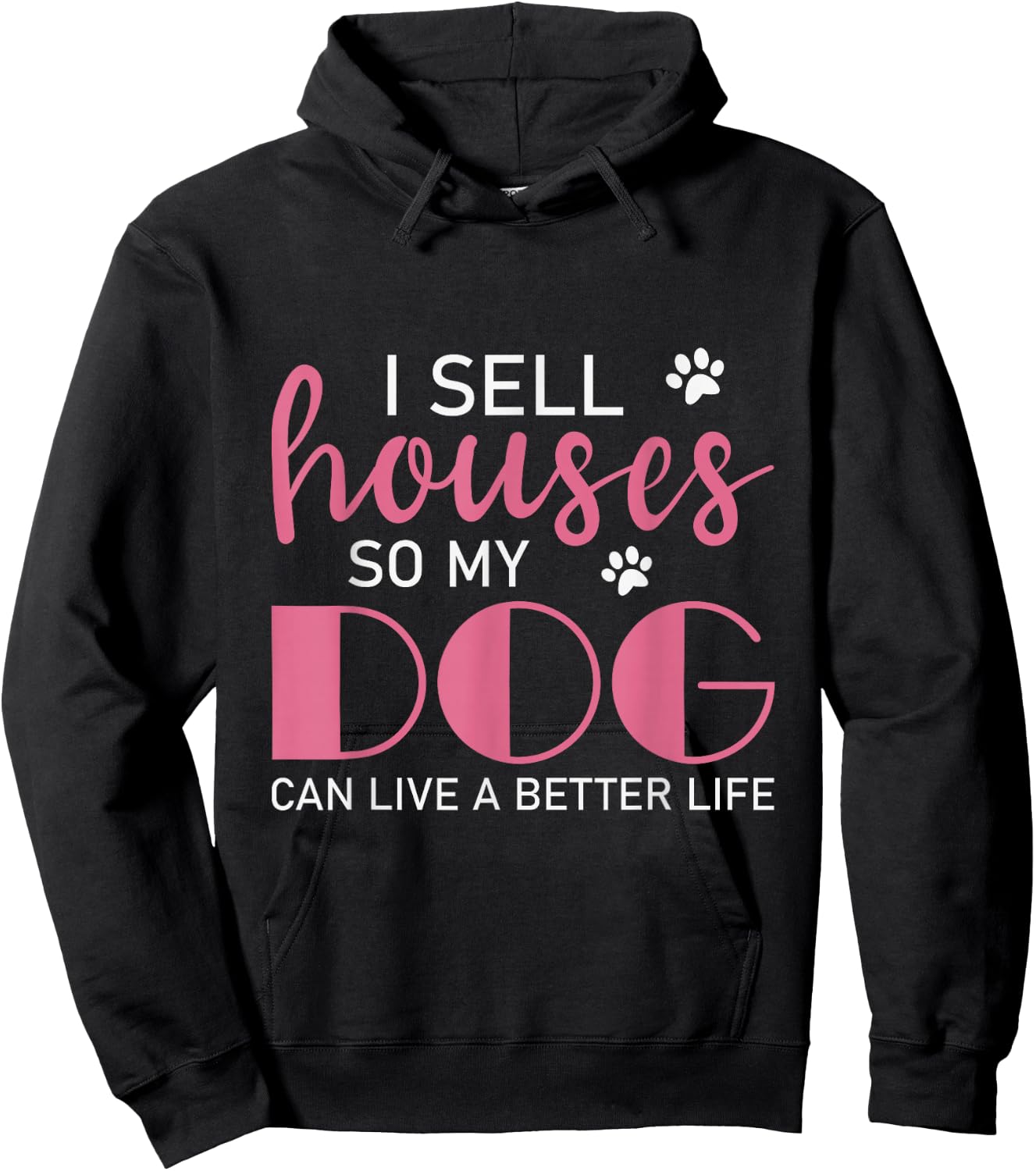 I Sell Houses So My Dog Can Live A Better Life, Realtor Hoodie - Hoodie | Black