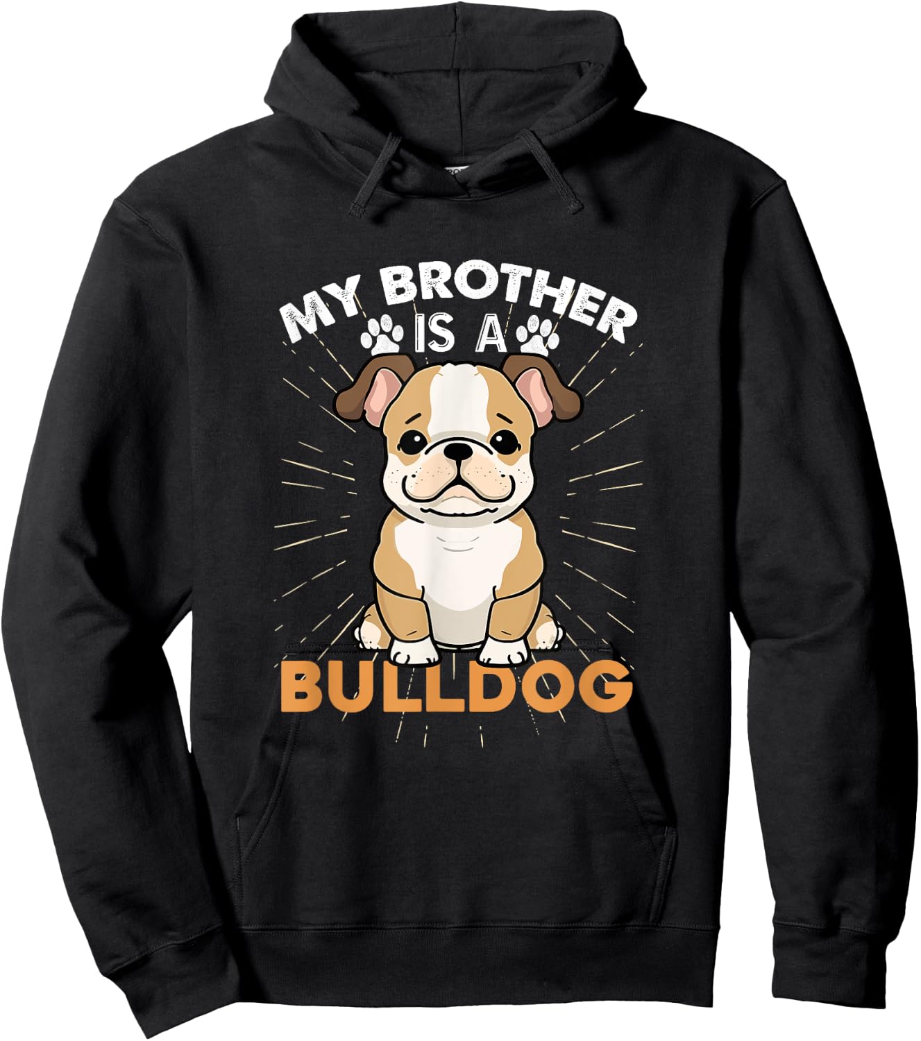 My Brother Is A Bulldog Dog Lovers Gifts Funny Dog Christmas Men Women Kids Hoodie - Hoodie | Black