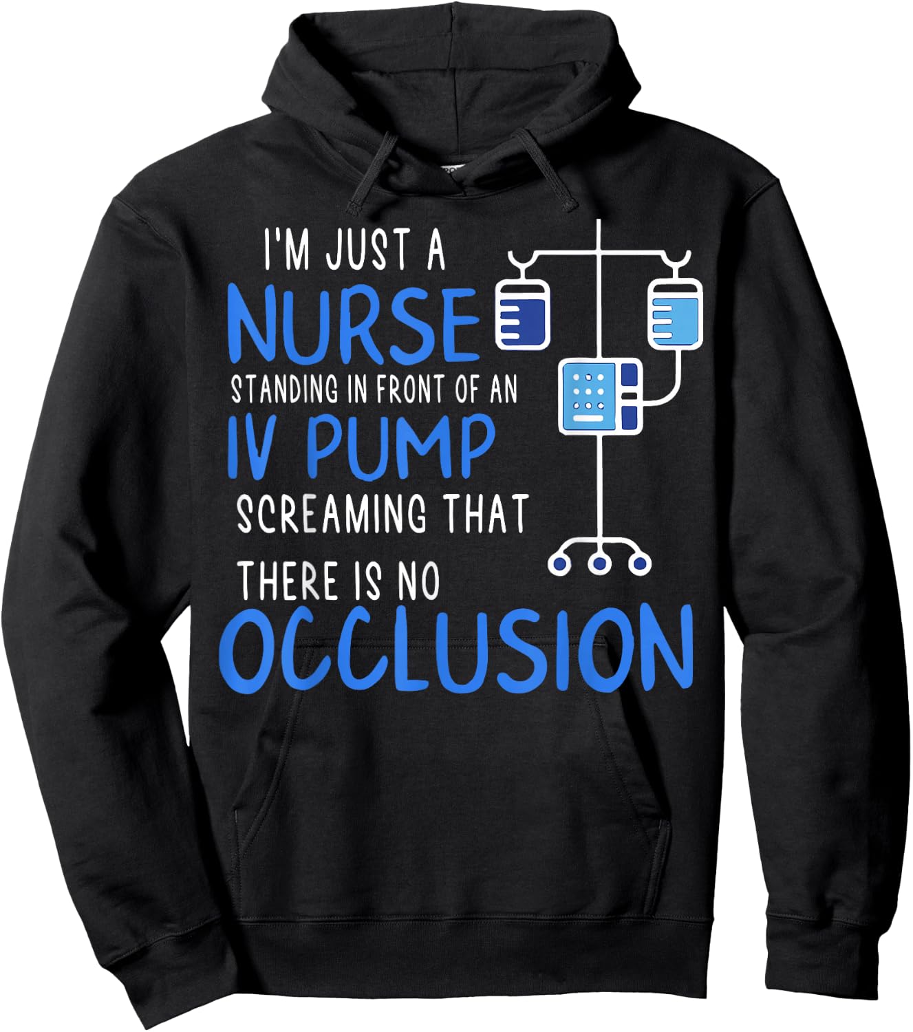 I'm Just A Nurse Standing In Front Of An Iv Pump Screaming Hoodie - Hoodie | Black
