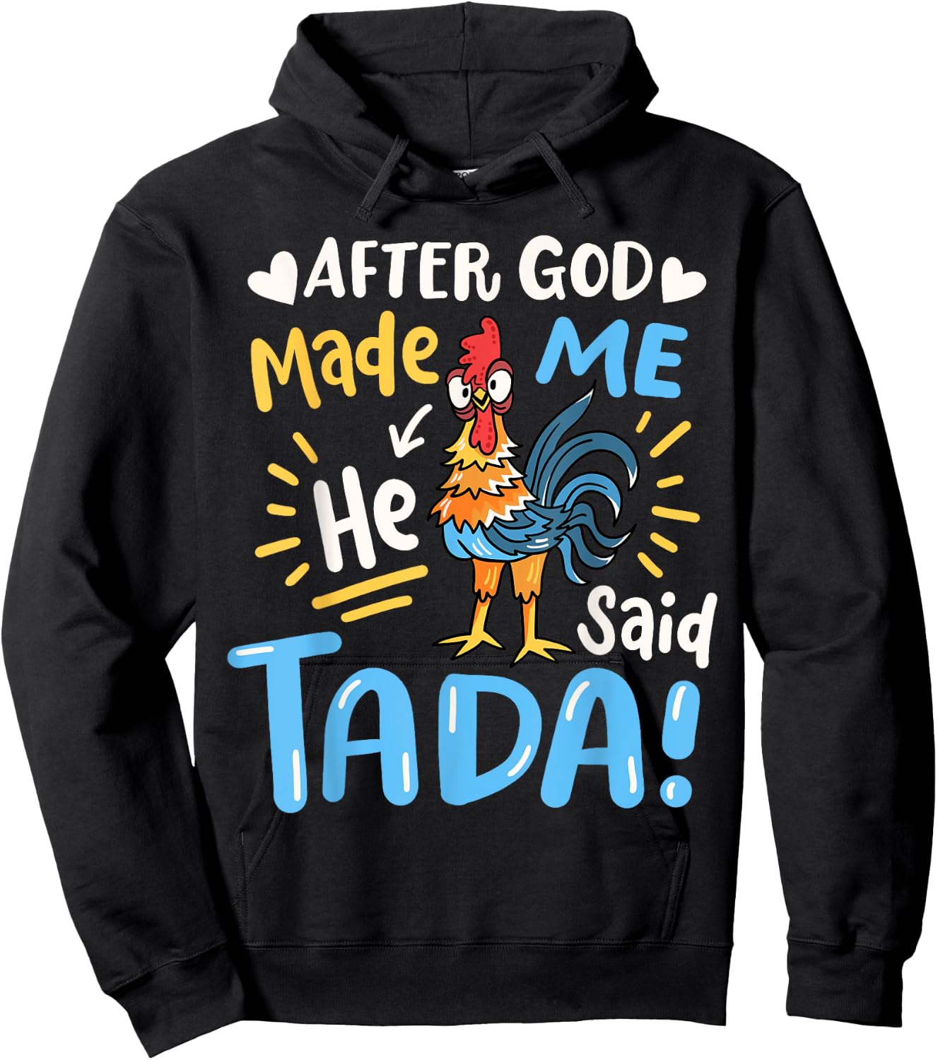 After God made Me He Said Ta Da Funny Chicken Hoodie - Hoodie | Black