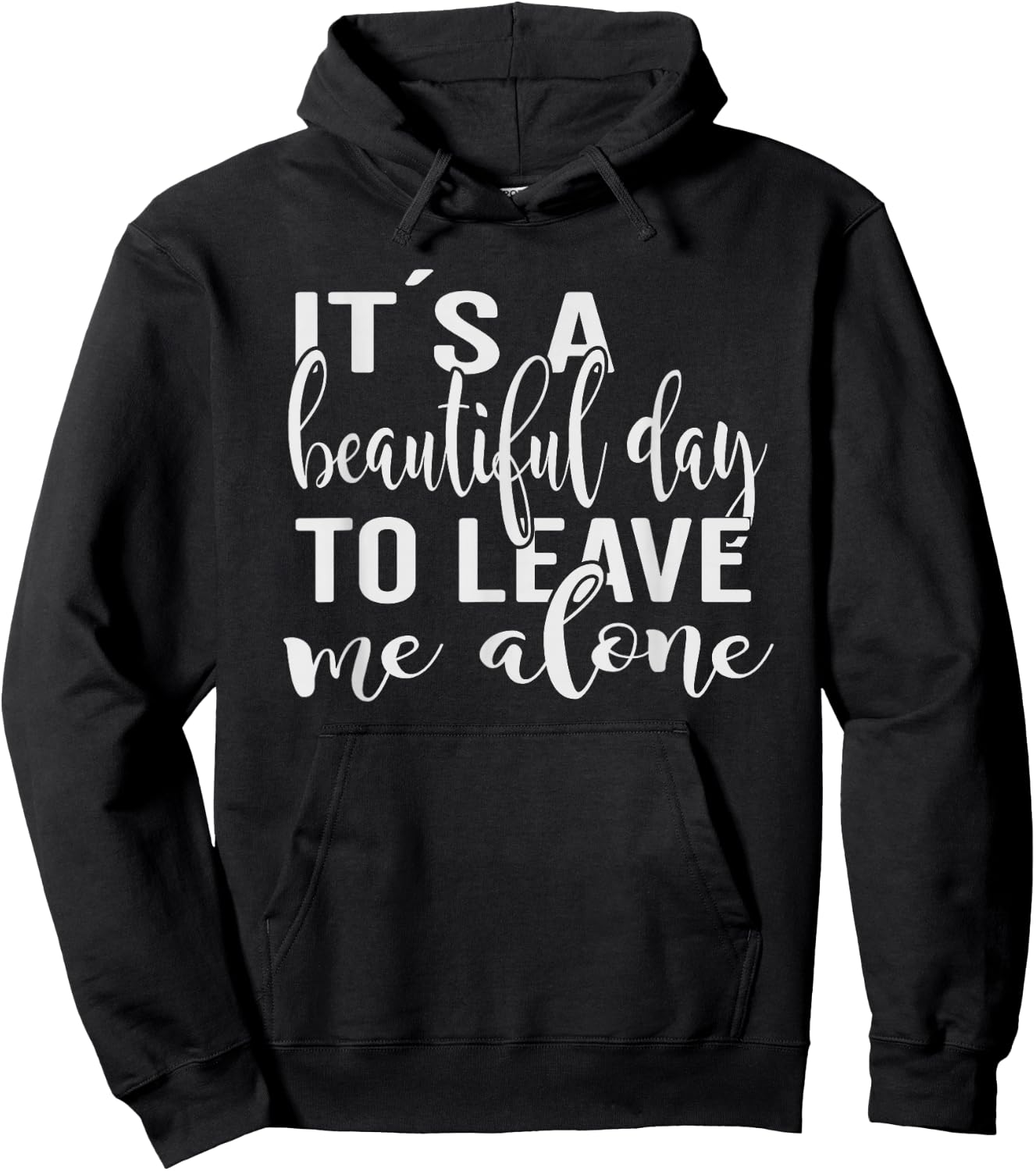 Its a beautiful day to leave me alone Hoodie - Hoodie | Black