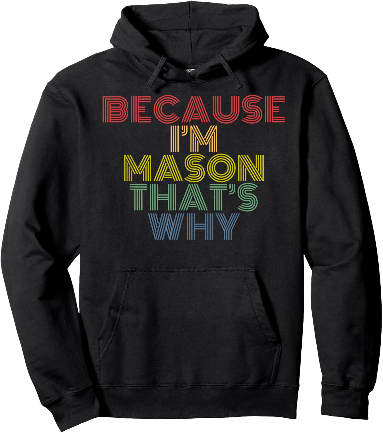 Because I’m Mason That’s Why Funny Name Confidence Phrase Hoodie - Hoodie | Black