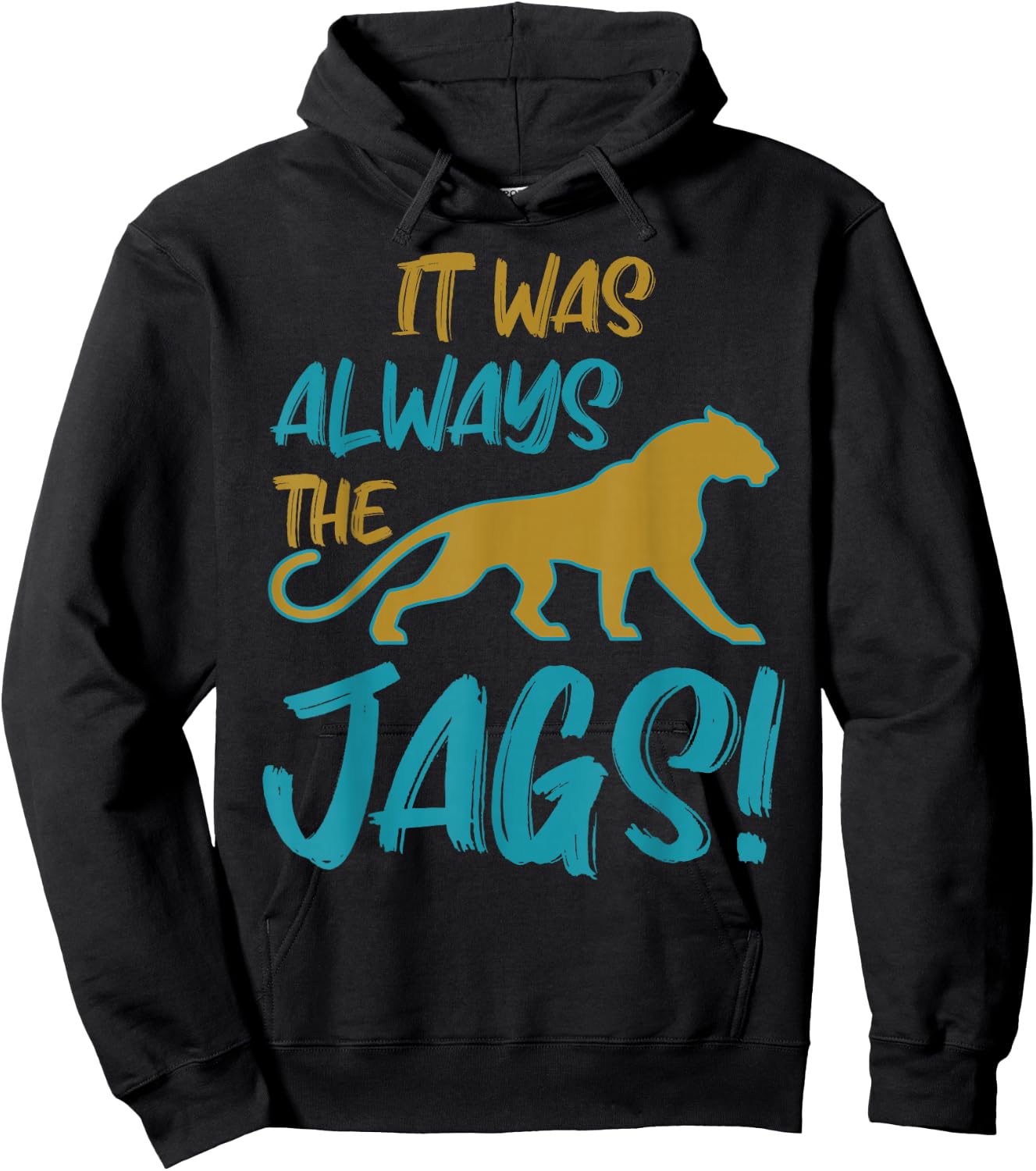 It was Always The Jaguars Meme Design Quote Apparel Saying Hoodie - Hoodie | Black