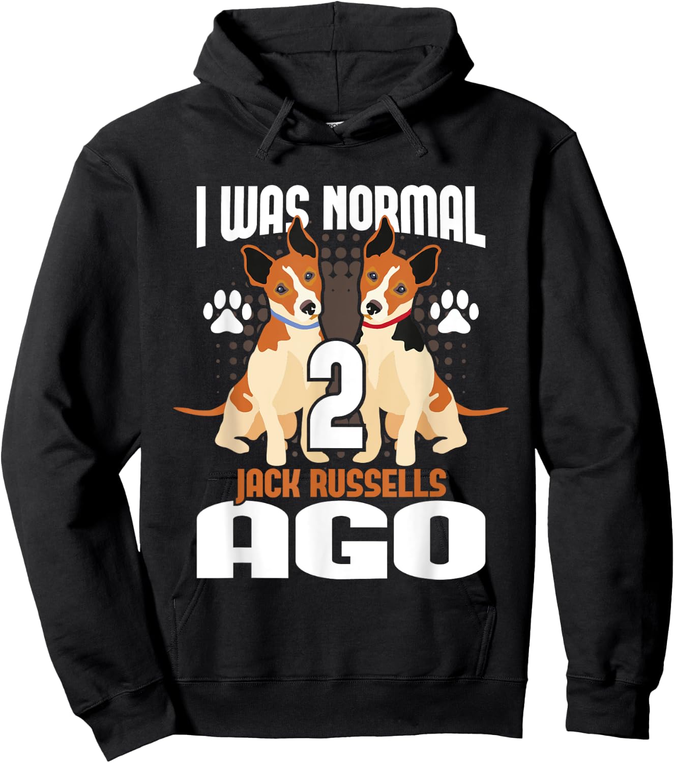 I Was Normal 2 Jack Russells Ago - Dog Owner Puppy Trainer Hoodie - Hoodie | Black
