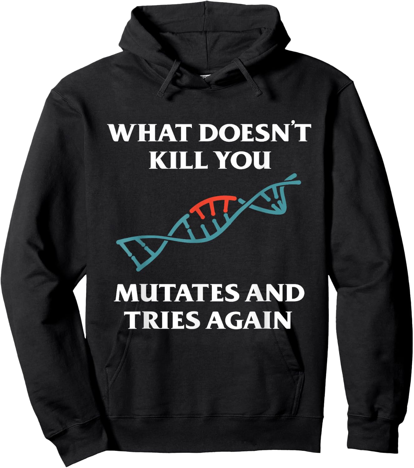 What Doesn't Kill You Mutates And Tries Again Hoodie - Hoodie | Black