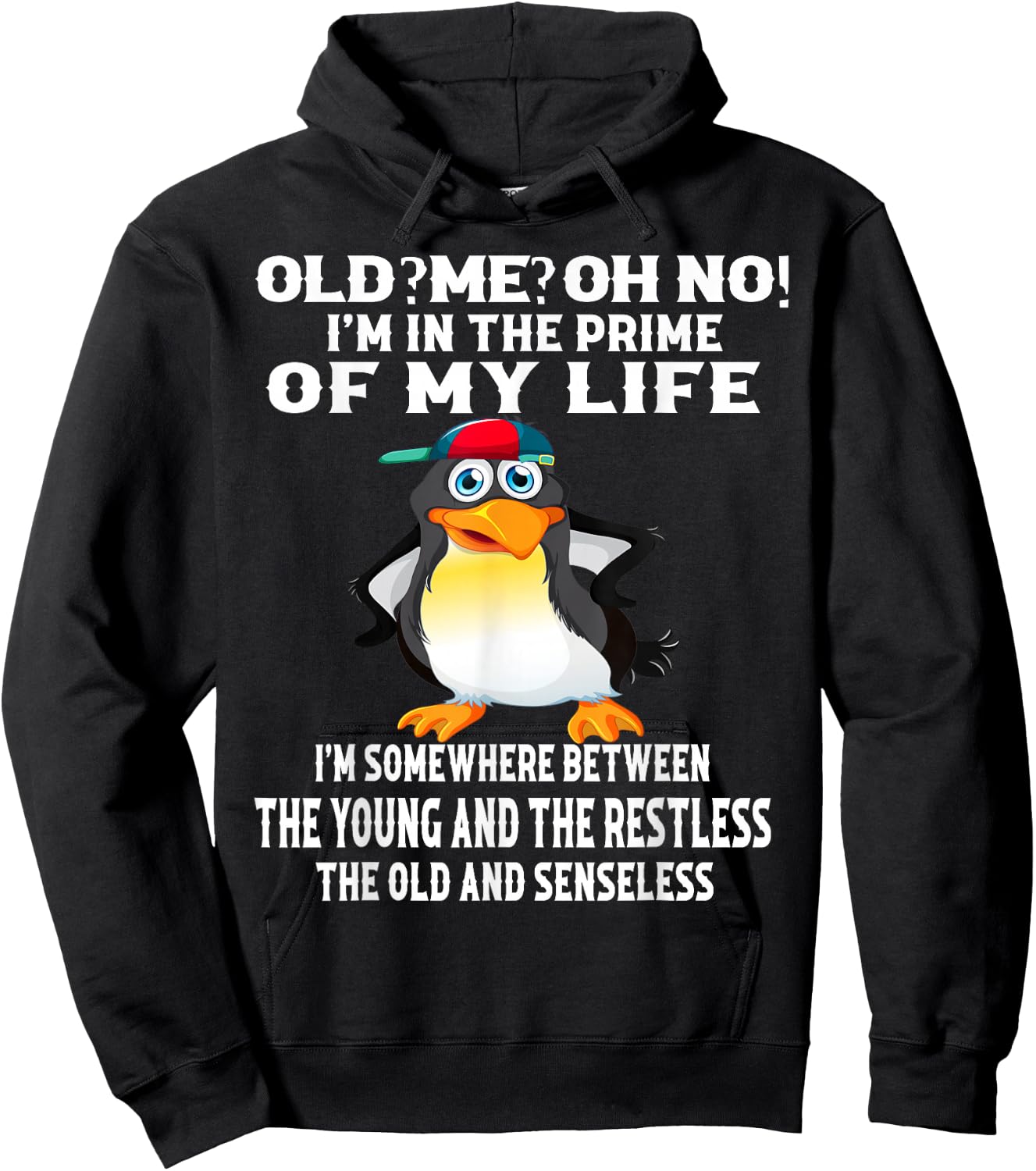 Old? Me? Oh No! I'm In The Prime Of My Life Hoodie - Hoodie | Black