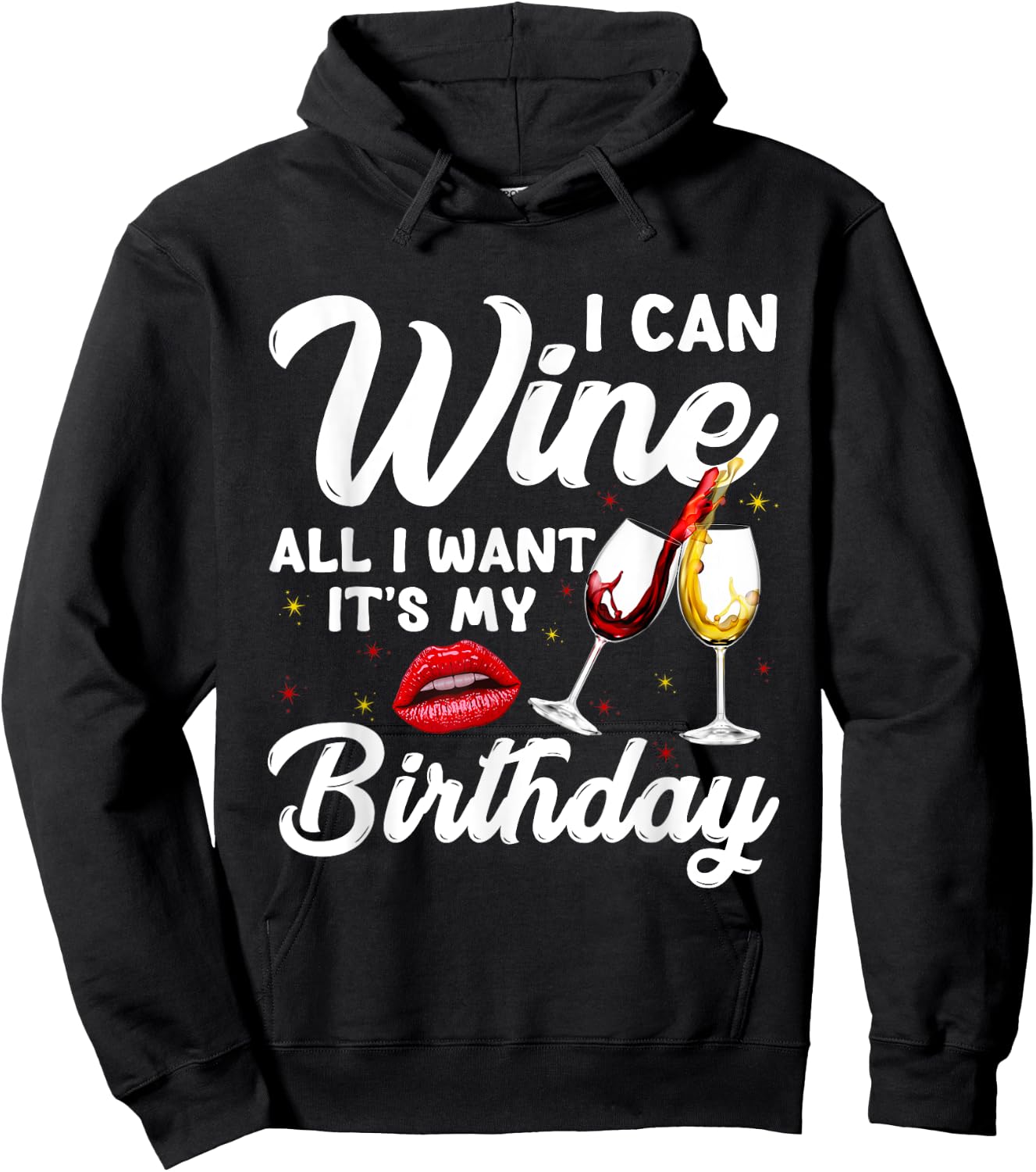 Funny I Can Wine All I Want It's My Birthday Drinking Party Hoodie - Hoodie | Black