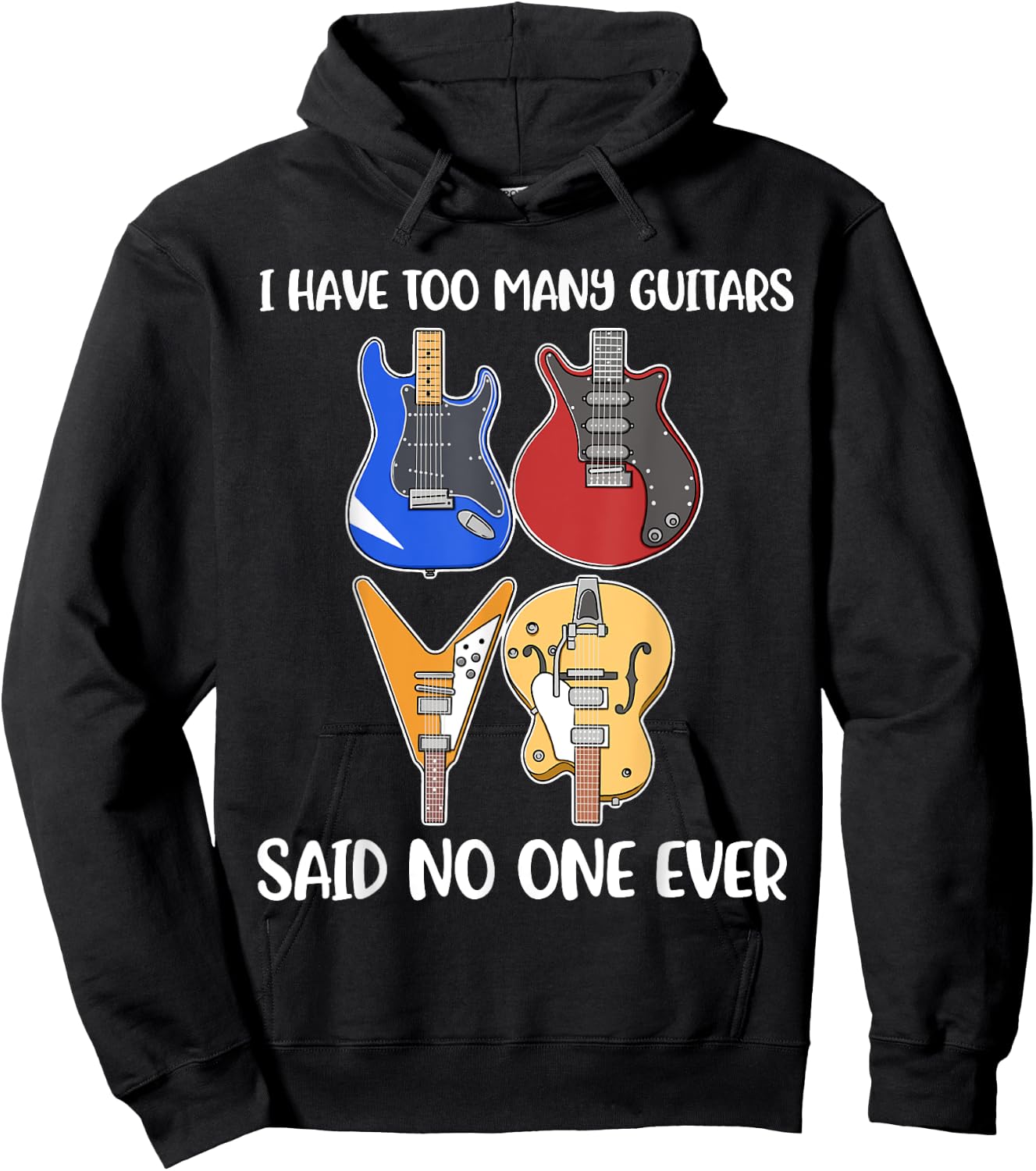 I Have Too Many Guitars Said No One Ever Hoodie - Hoodie | Black