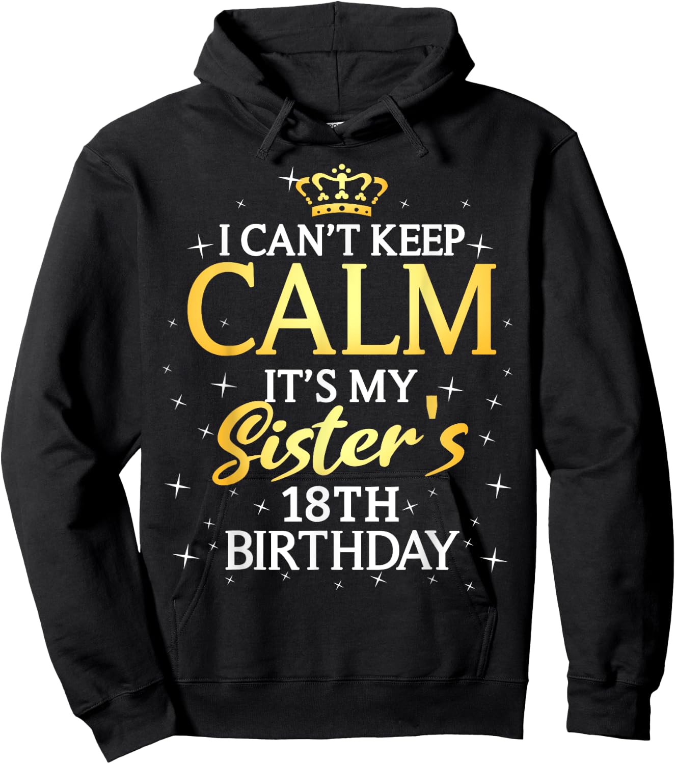 I Cant Keep Calm Its My Sister 18th Birthday Party Hoodie - Hoodie | Black