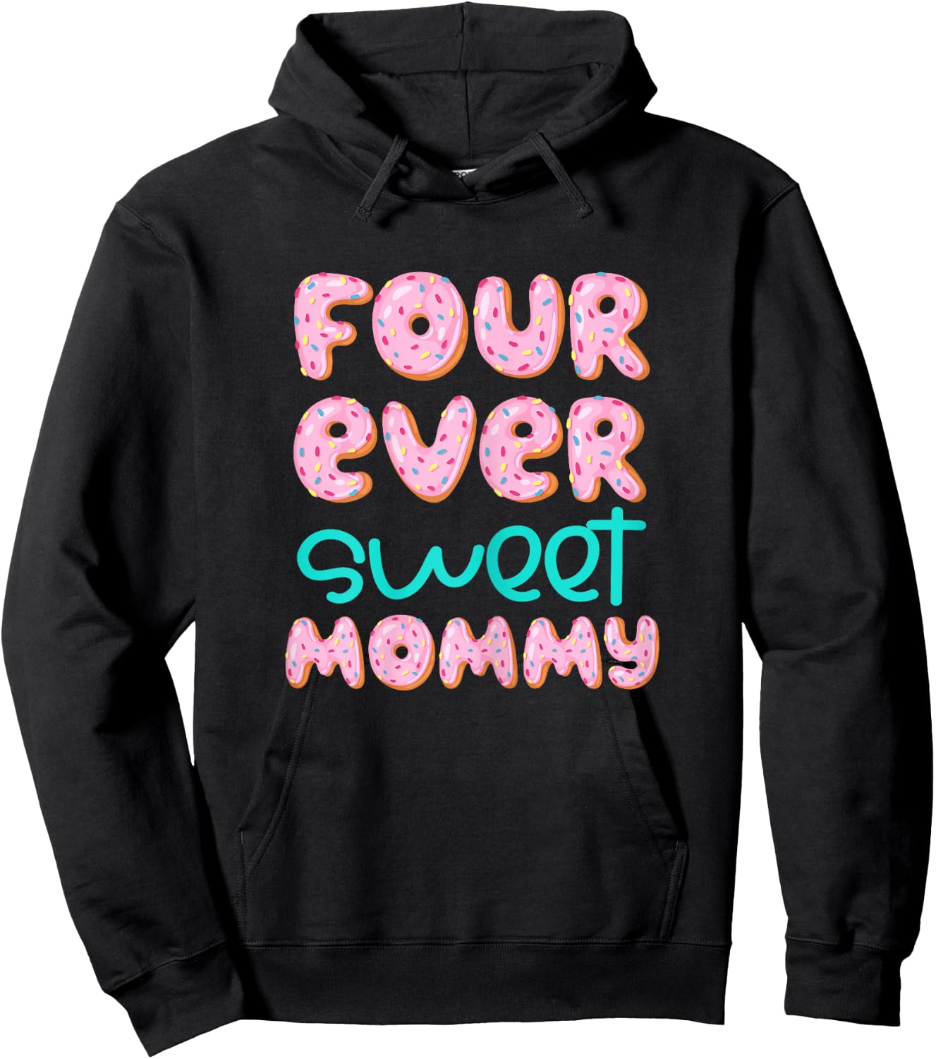 Mommy Mom 4th Birthday Four Ever Sweet Donut Fourth Bday Hoodie - Hoodie | Black