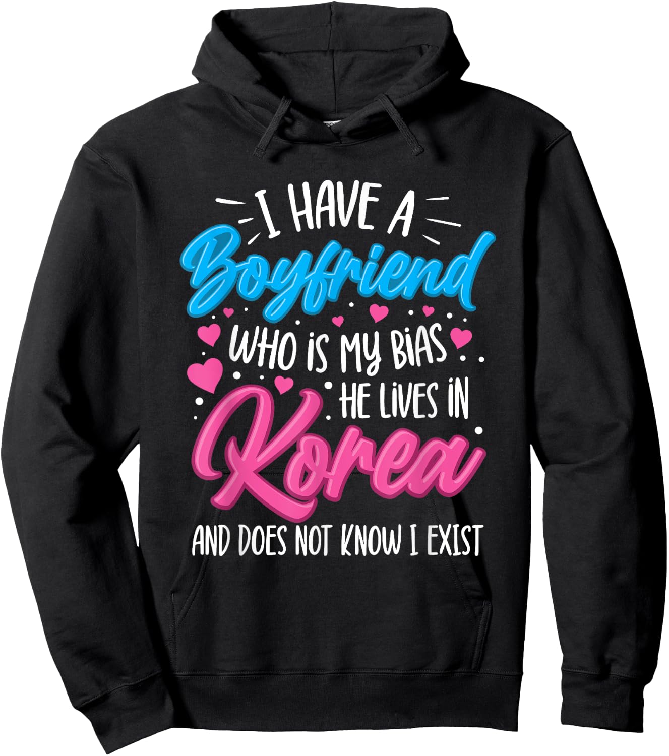 I Have A Boyfriend Who Is My Bias Kpop Lover Kdrama Korean Hoodie - Hoodie | Black