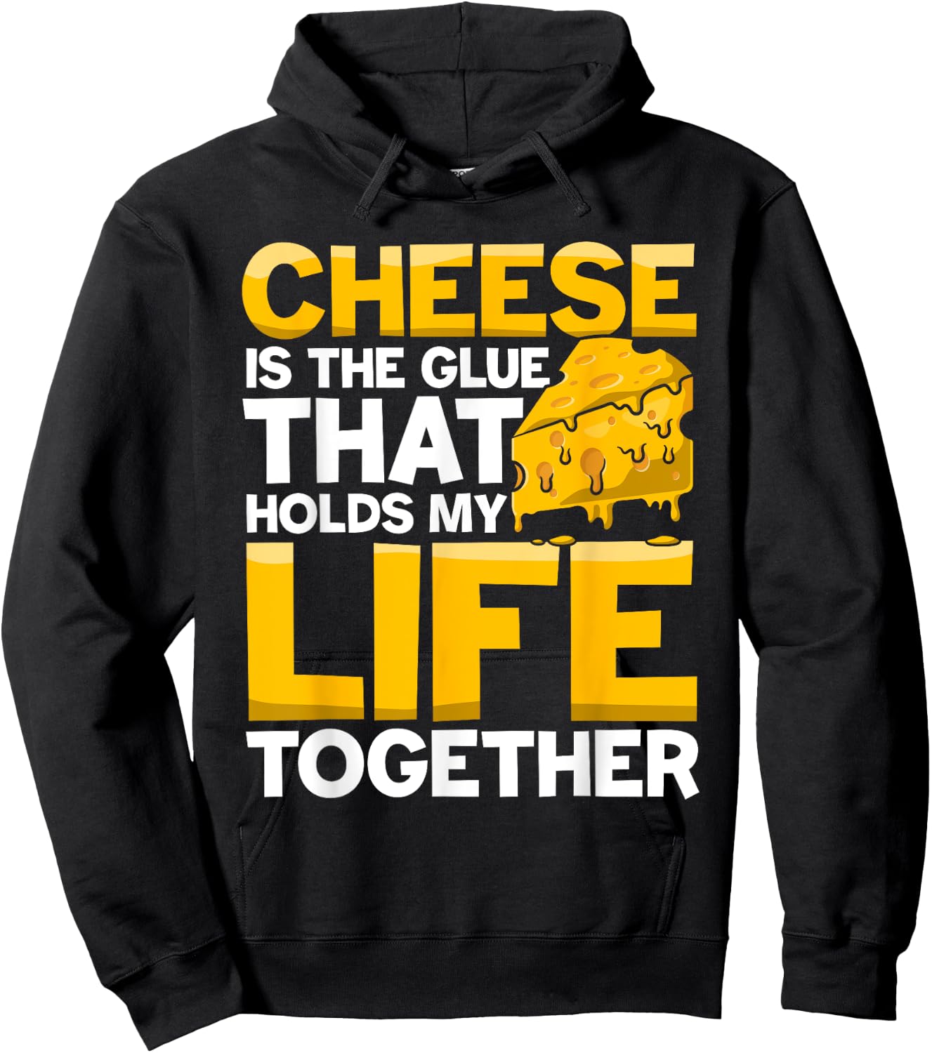 Cheese is a Glue That Holds My Life Together Hoodie - Hoodie | Black