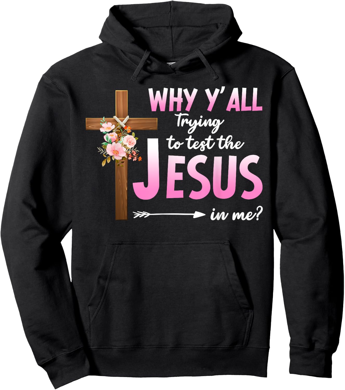 Why Are You All Trying To Test the Jesus in Me Christian Hoodie - Hoodie | Black