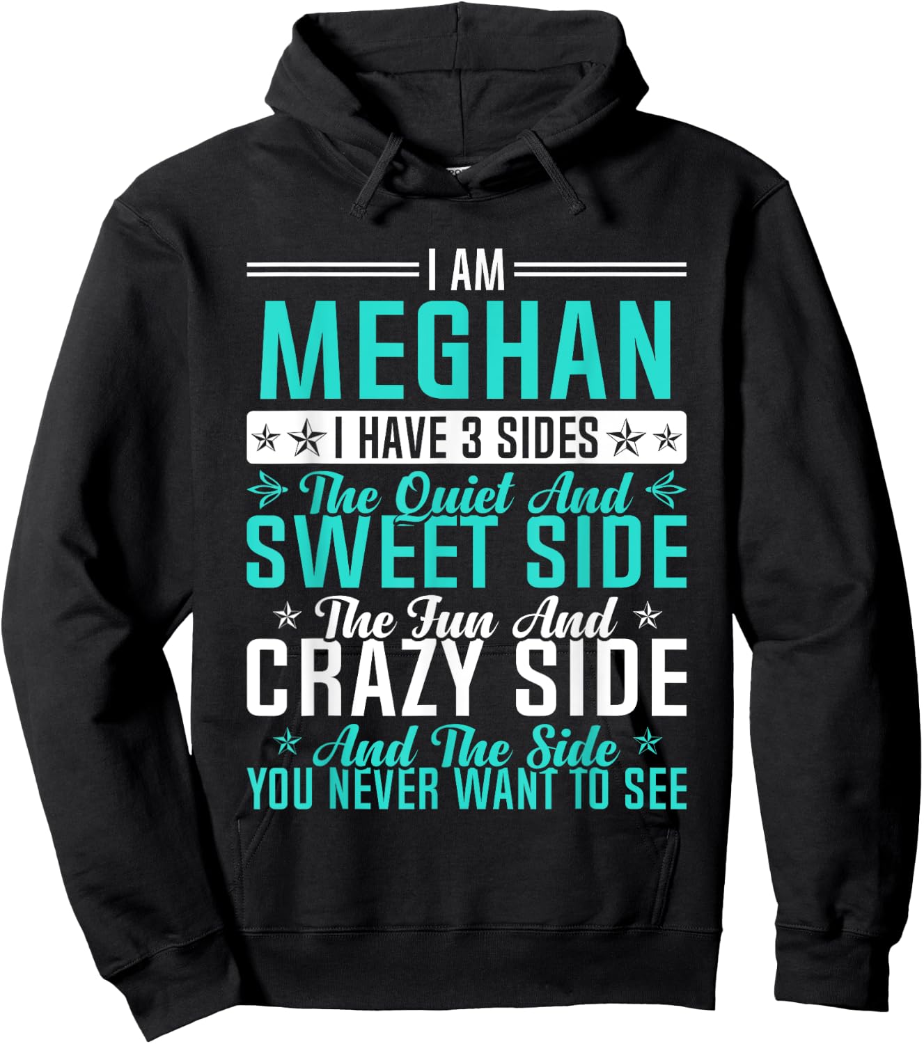 Meghan I Have 3 Sides Funny Name Humor Nickname Hoodie - Hoodie | Black