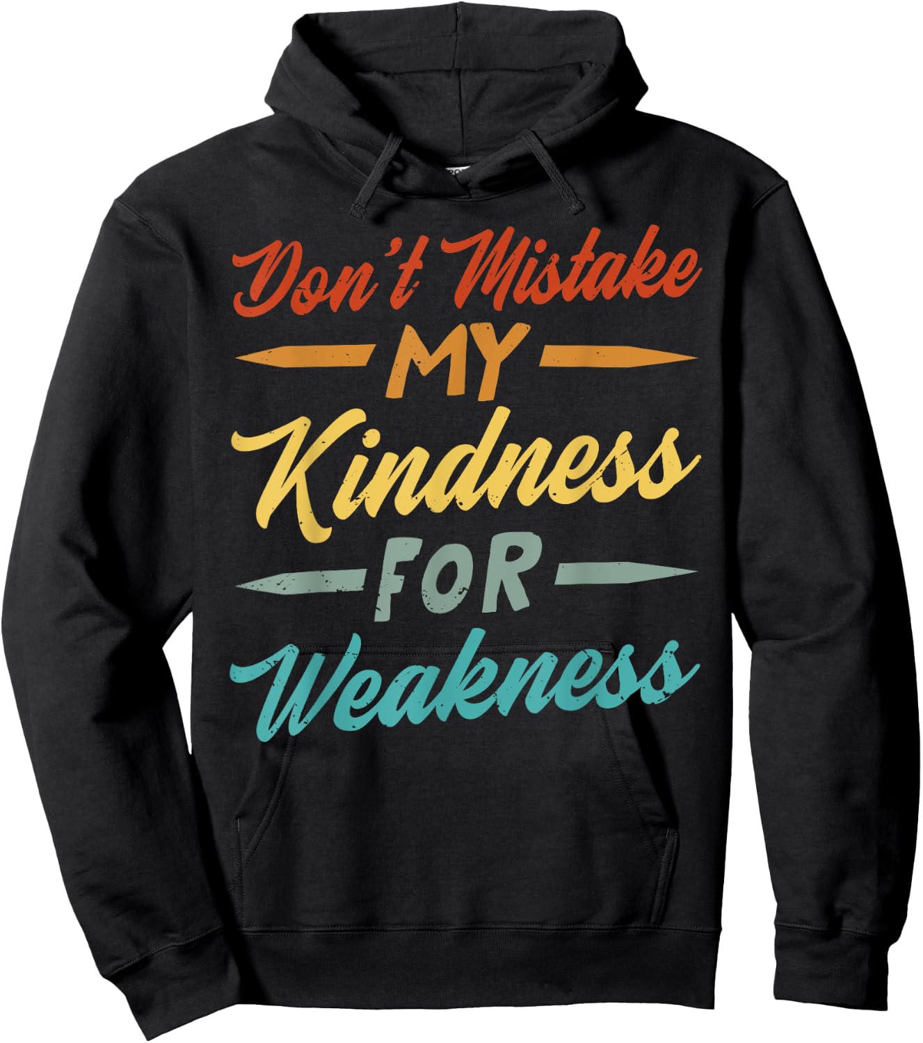 Don’t Mistake My Kindness For Weakness Hoodie - Hoodie | Black