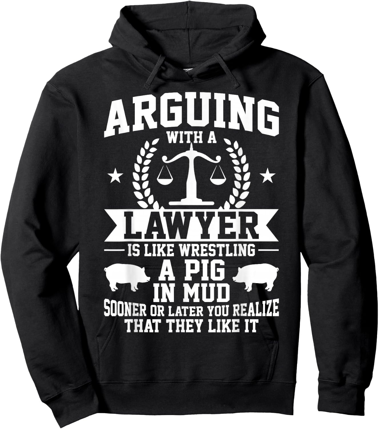 Arguing With A Lawyer Is Like Wrestling A Pig In Mud Hoodie - Hoodie | Black