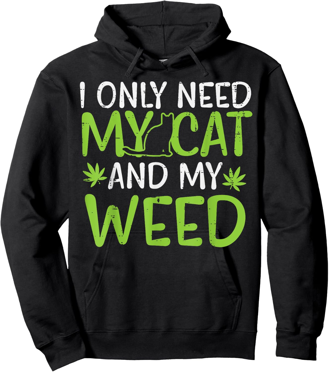 I Only Need My Cat Weed Funny Cannabis 420 Smoker Men Women Hoodie - Hoodie | Black