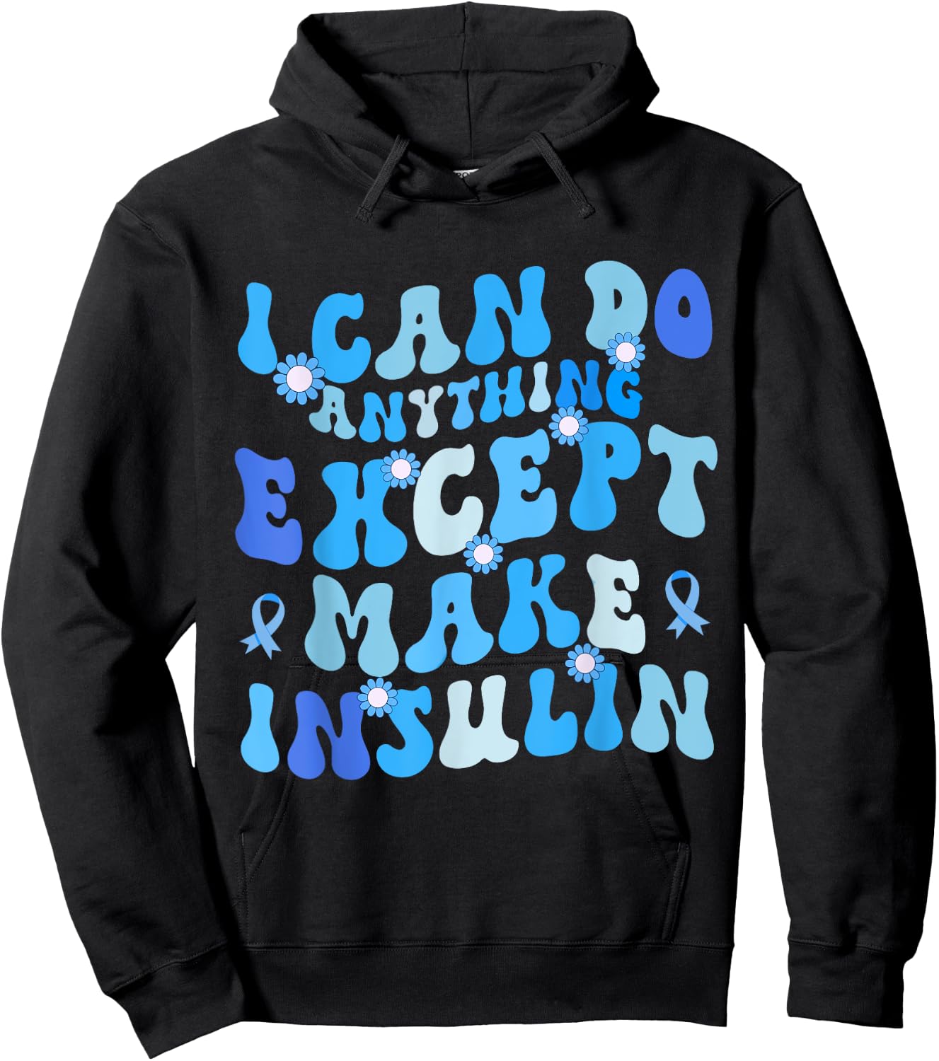 I Can Do Anything Except Make Insulin Groovy Funny Hoodie - Hoodie | Black