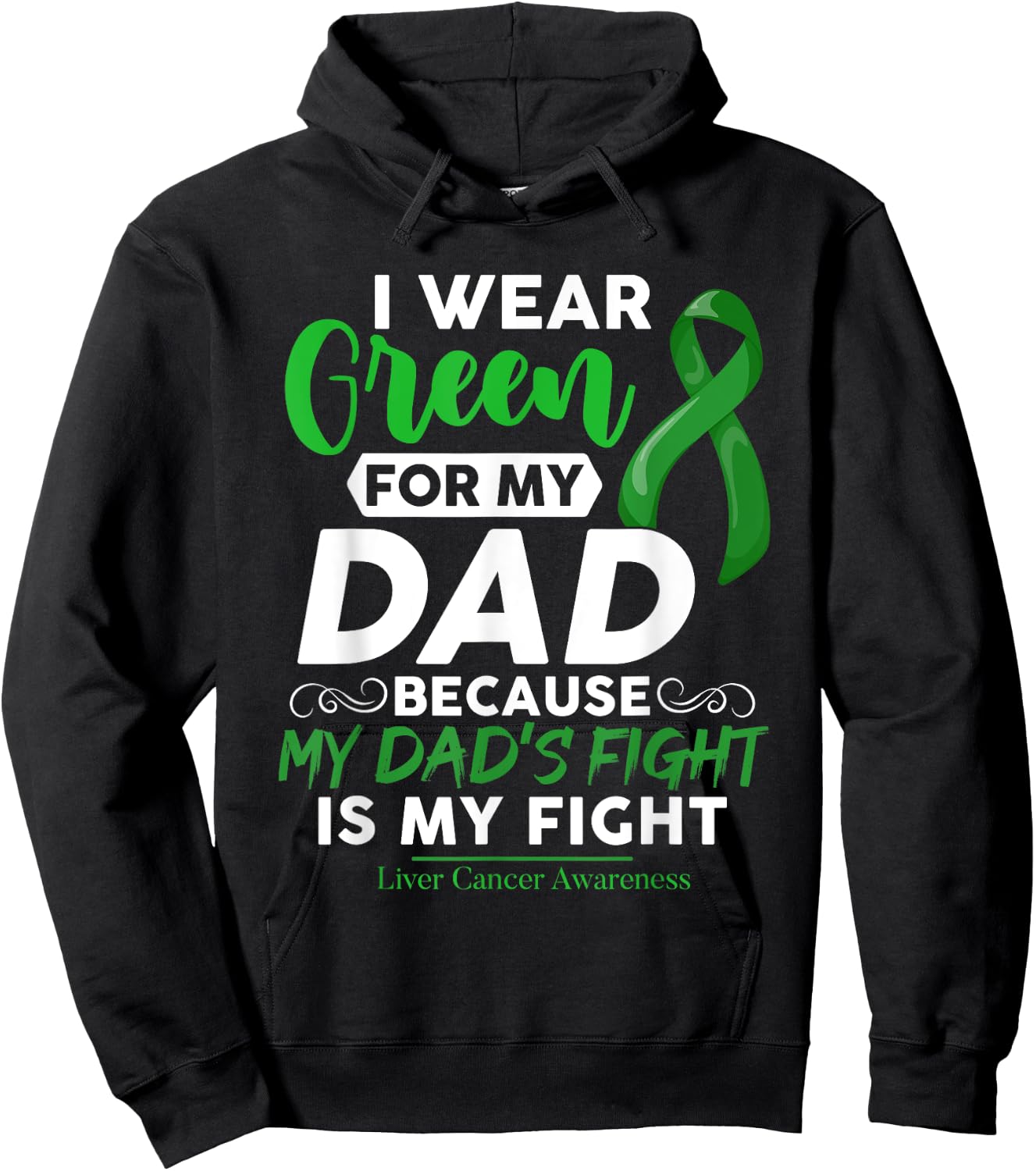 Liver Cancer Awareness I Wear Green For My Dad Hoodie - Hoodie | Black