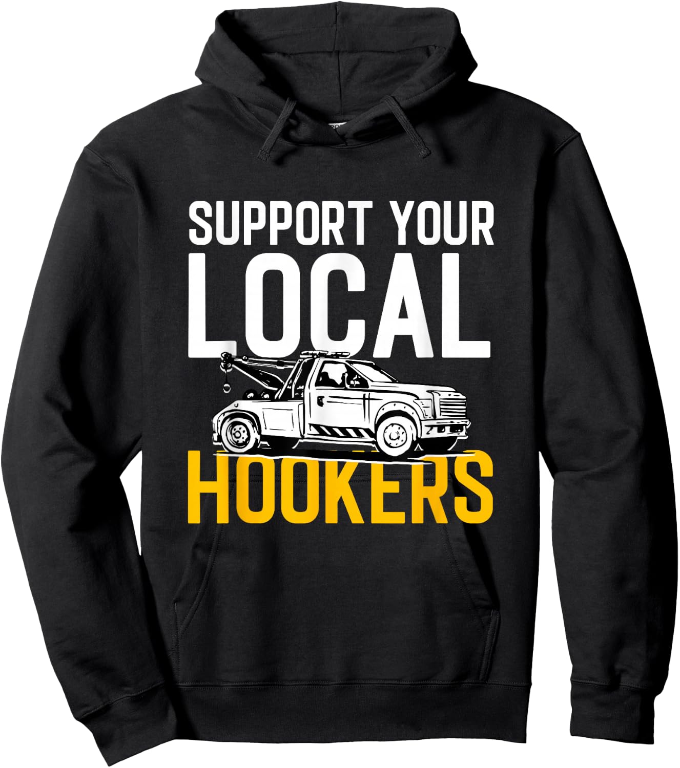 Abschleppen Fahrzeug Auto Abschleppwagen Support Your Local Hookers Tow Truck Auto Tow - Men's Black Small Short Sleeve Hoodie - Hoodie | Black