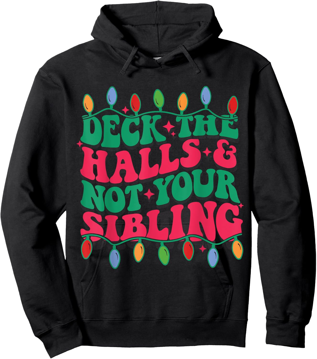 Deck The Halls And Not Your sibling Hoodie - Hoodie | Black