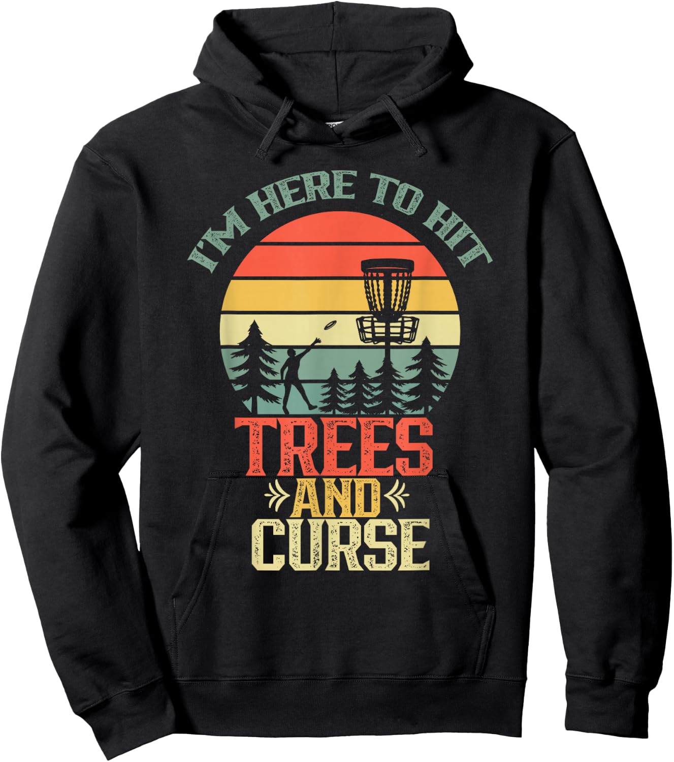 I'm Here To Hit Trees And Curse Discs Golfing Disc Golf Hoodie - Hoodie | Black