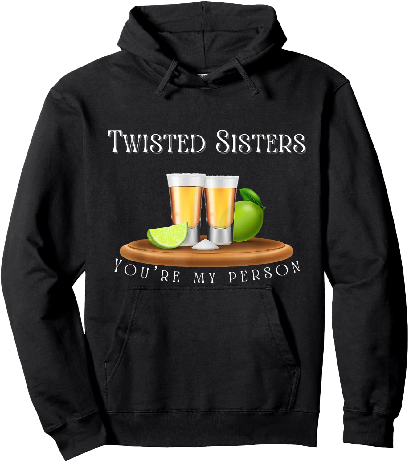 You’re my person / Twisted Sisters tequila graphic Hoodie - Hoodie | Black