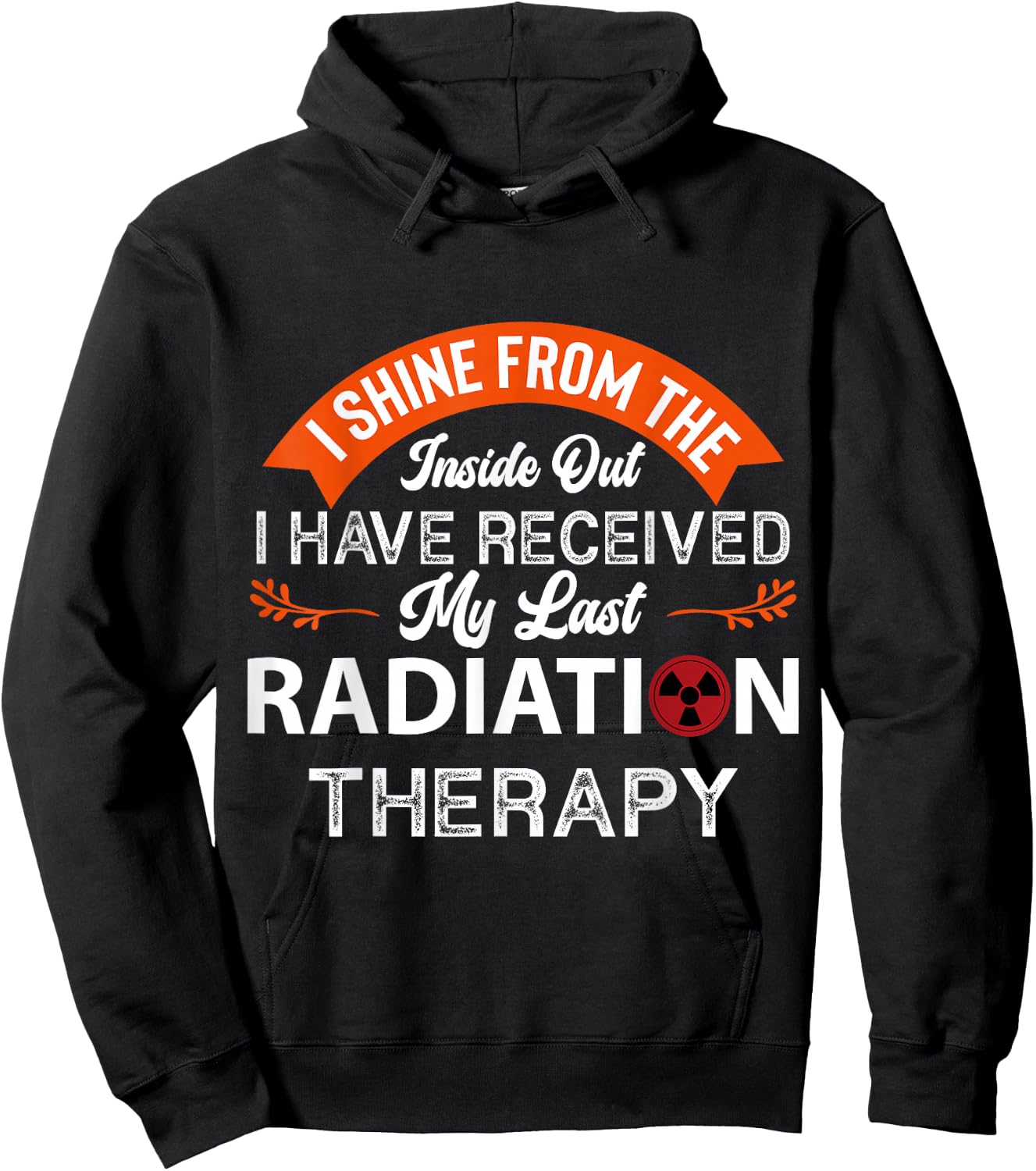I shine from the inside, Radiation Therapy, Cancer Awareness Hoodie - Hoodie | Black