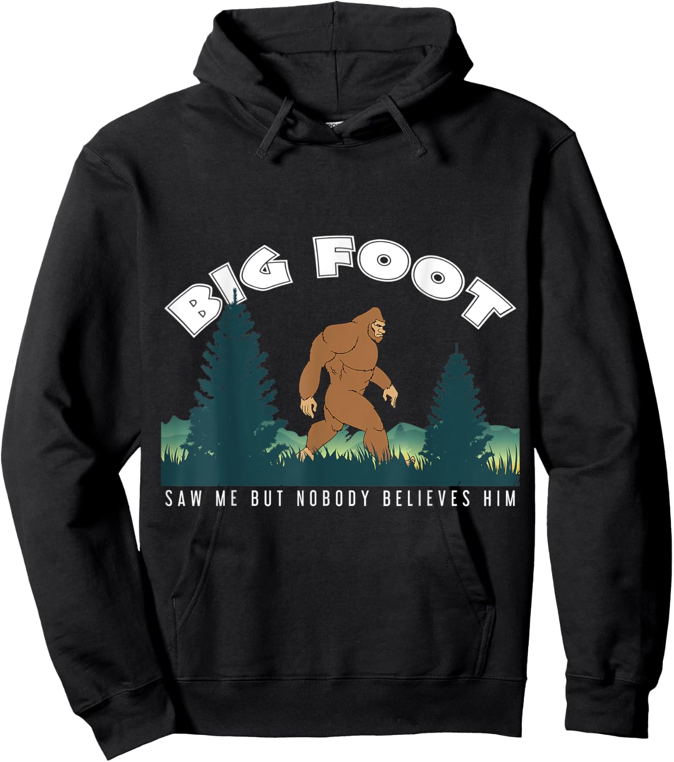 Bigfoot Big Foot Saw Me But Nobody Believes Him Hoodie - Hoodie | Black
