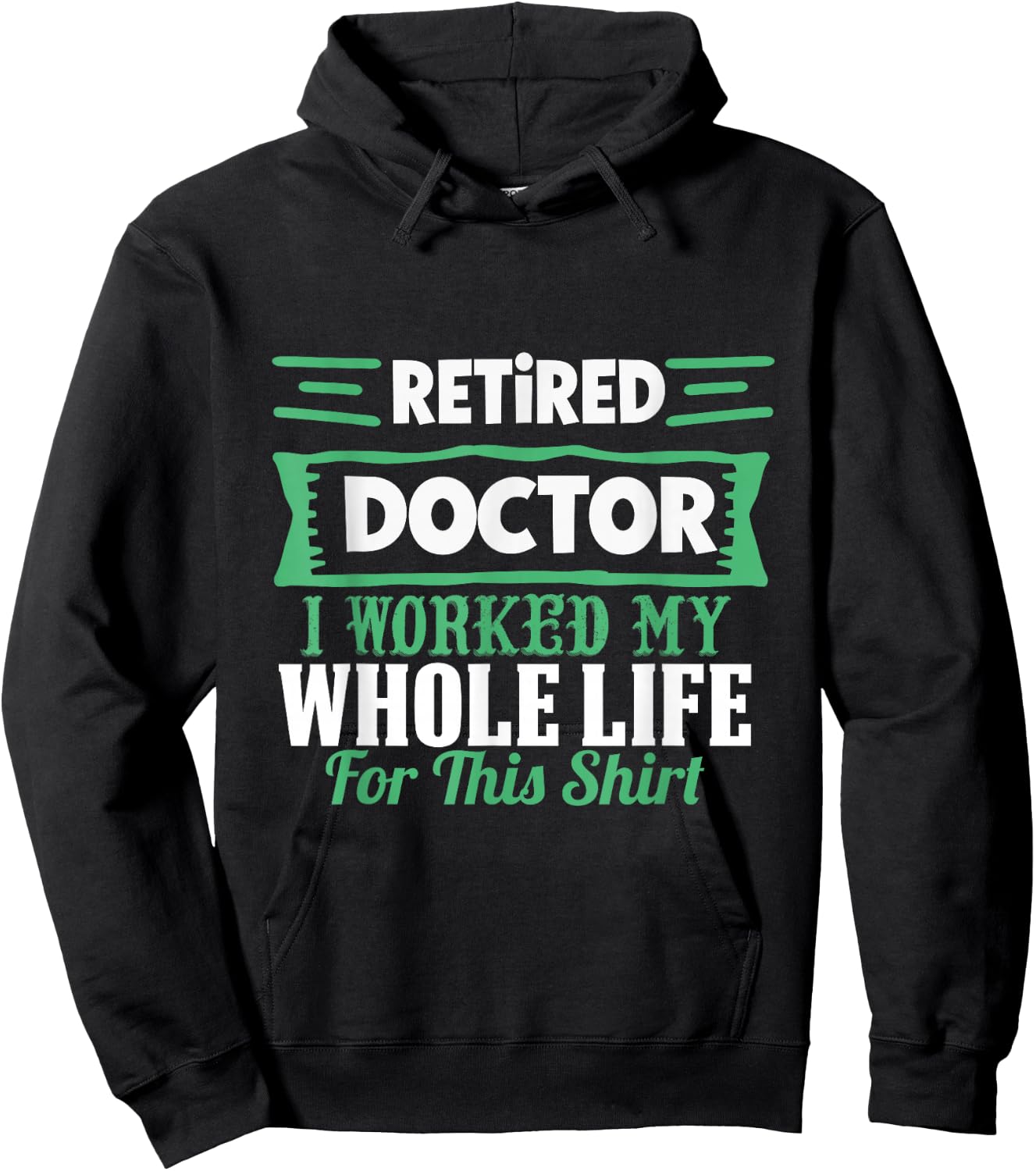 I am a retired doctor, I have my whole life Hoodie - Hoodie | Black