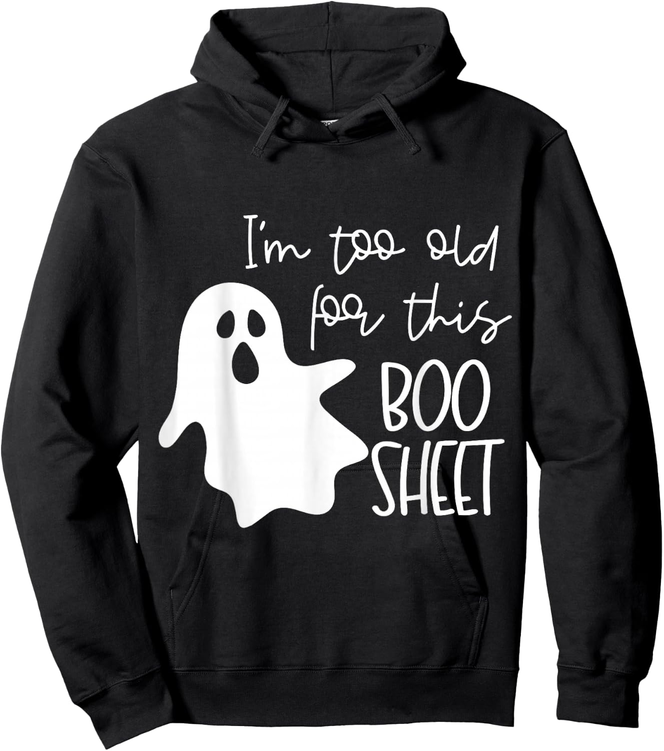 I'm Too Old for This Boo Sheet Funny Halloween Ghost Hoodie - Hoodie | Black