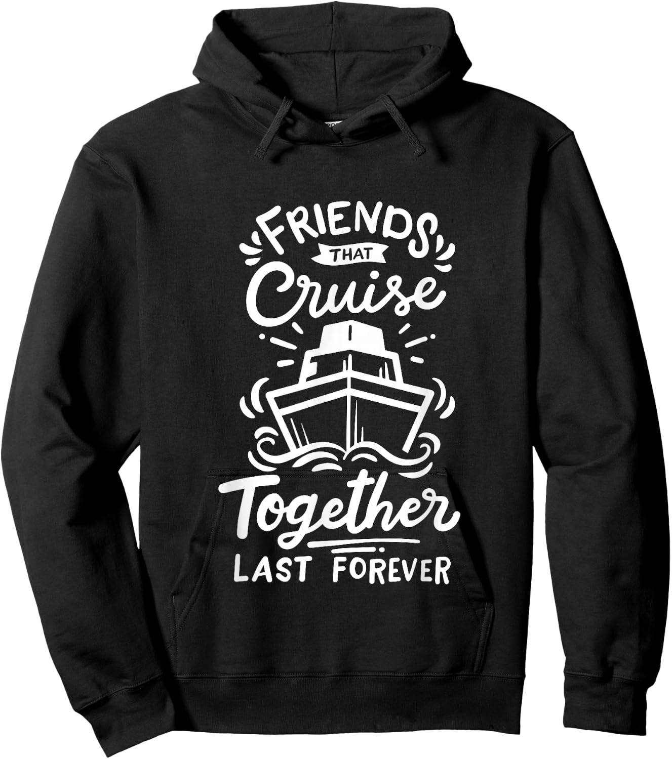 Friends that Cruise together last forever Cruise Ship Hoodie - Hoodie | Black