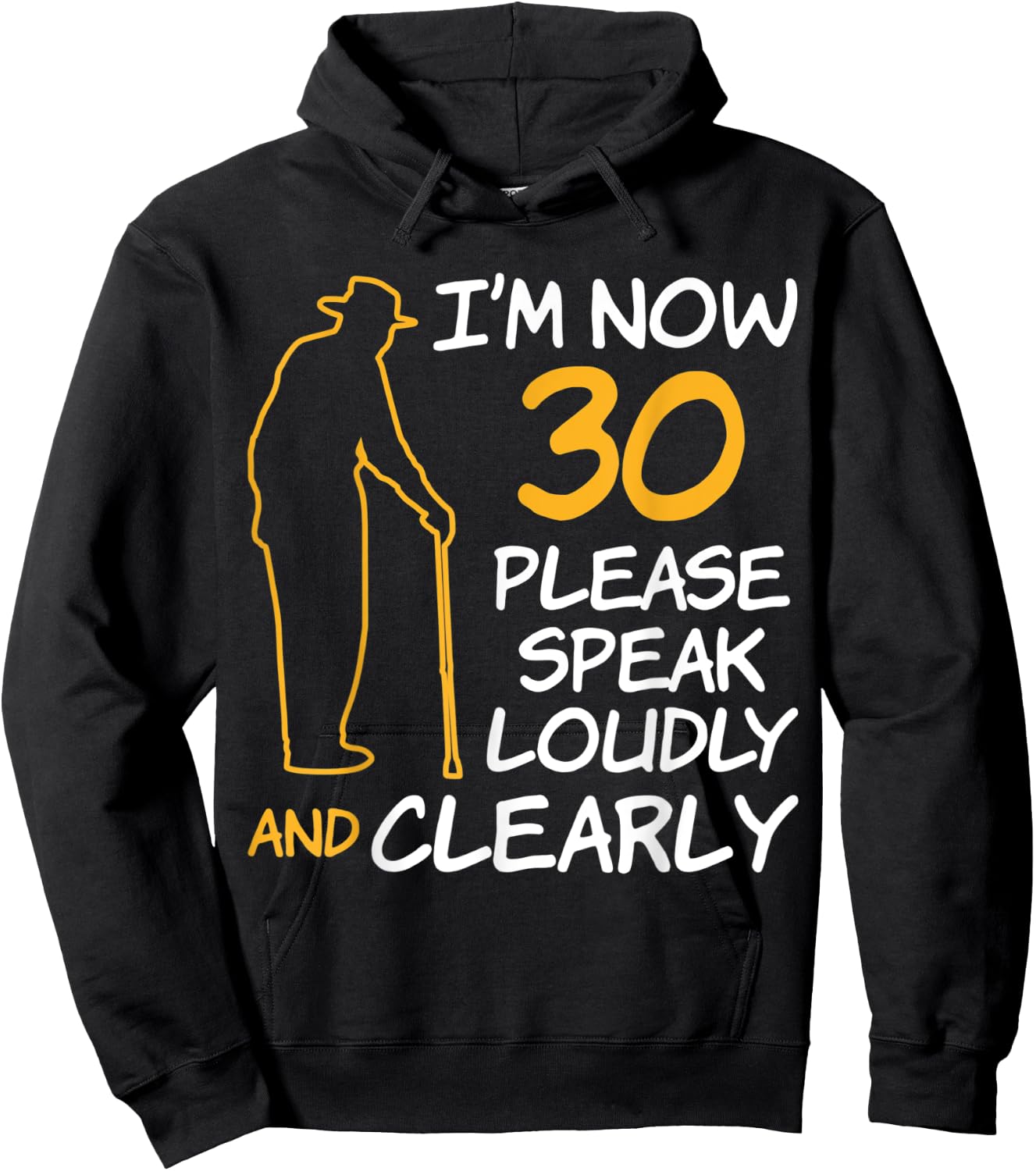 I'm Now 30 Year Old Birthday Please Speak Loudly and Clearly Hoodie - Hoodie | Black