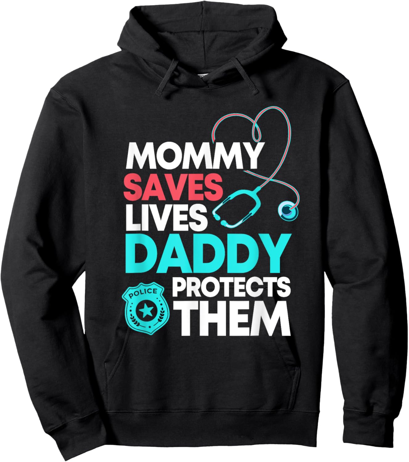 Mommy Saves Lives Daddy Protects Them Nurse Police Officer Hoodie - Hoodie | Black