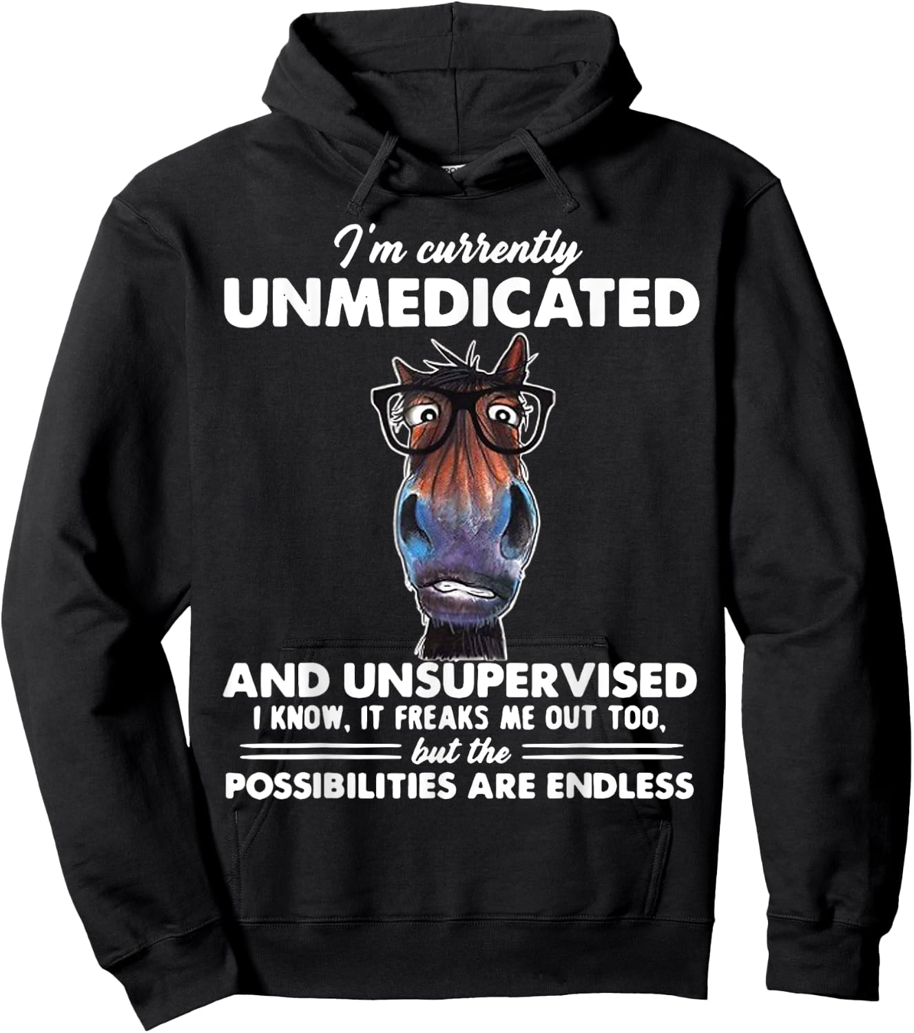 Horse I'm Currently Unmedicated And Unsupervised Hoodie - Hoodie | Black
