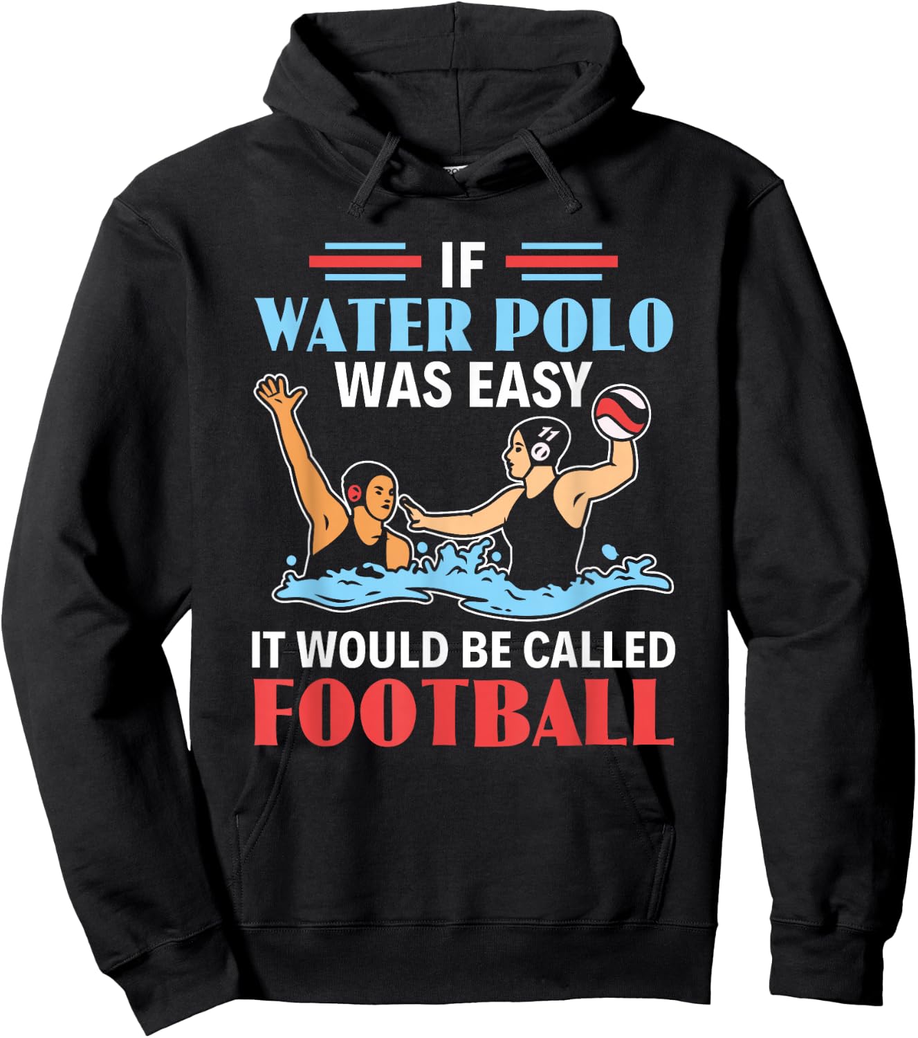 If Water Polo Is Easy It Would Be Called Football Water Polo Hoodie - Hoodie | Black