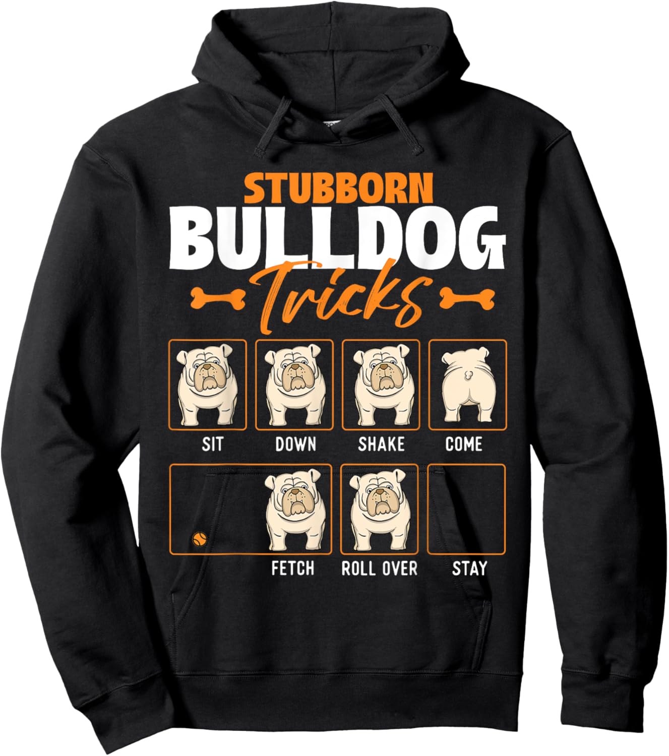 Stubborn Bulldog Tricks - Puppy Dog Trainer Animal Lover Men Women Girls Kids Hoodie - Hoodie | Black