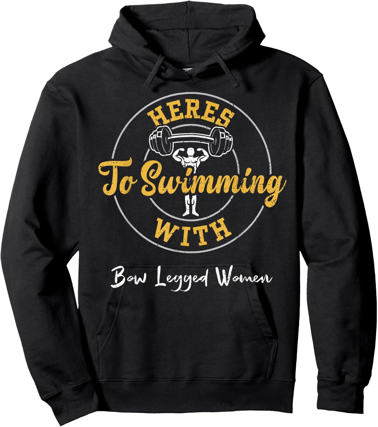 Swimming: Heres To Swimming With Bow Legged Women - Gym Hoodie - Hoodie | Black