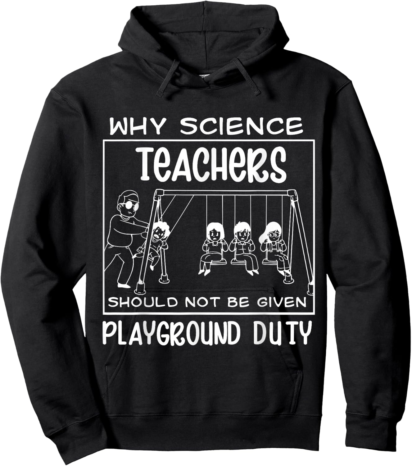 Why Science Teachers Should Not Be Given Playground Duty Hoodie - Hoodie | Black