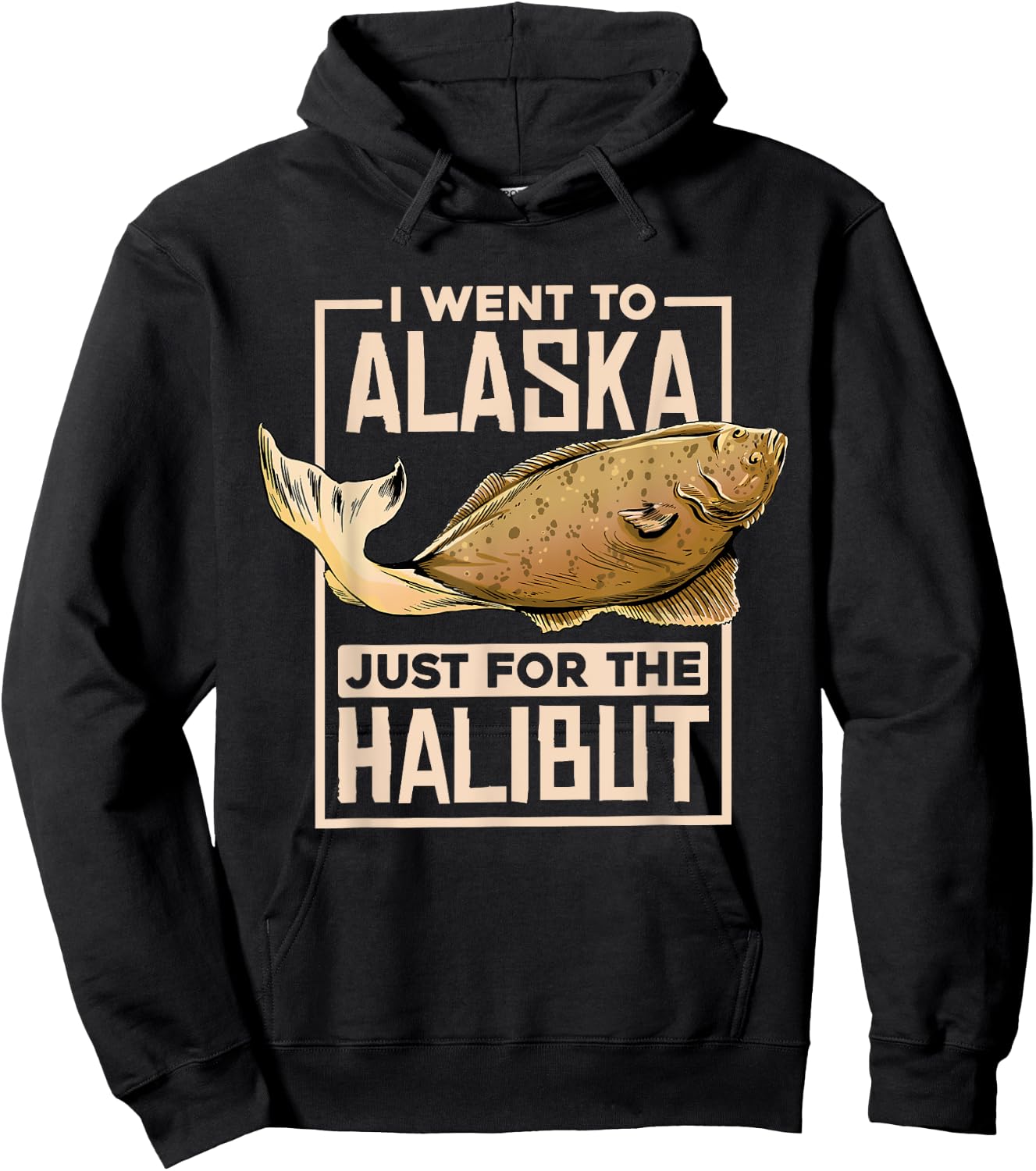 I Went To Alaska, Fishing Alaskan Halibut Hoodie - Hoodie | Black
