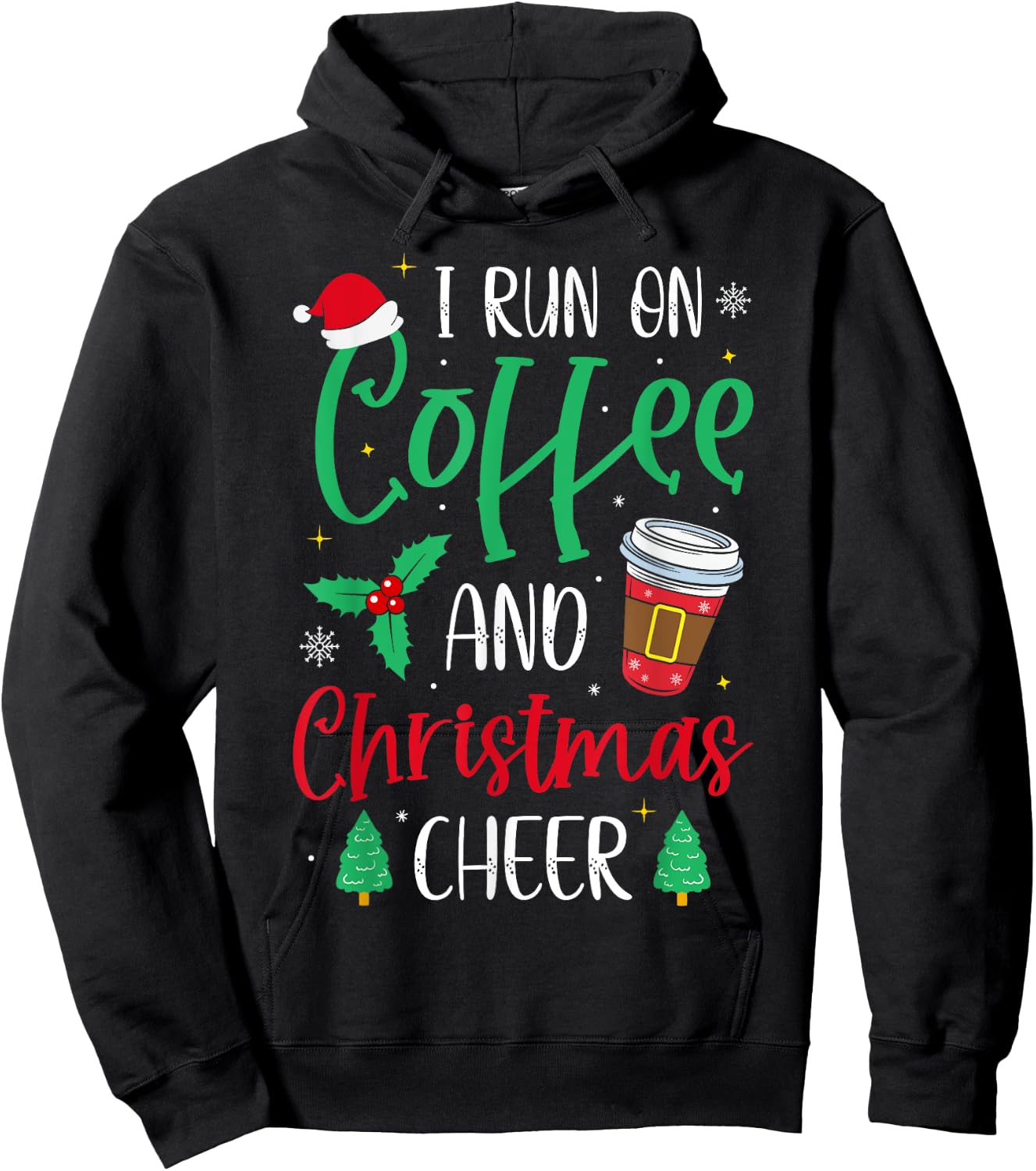 I Run On Coffee and Christmas Cheer Christmas Coffee Hoodie - Hoodie | Black