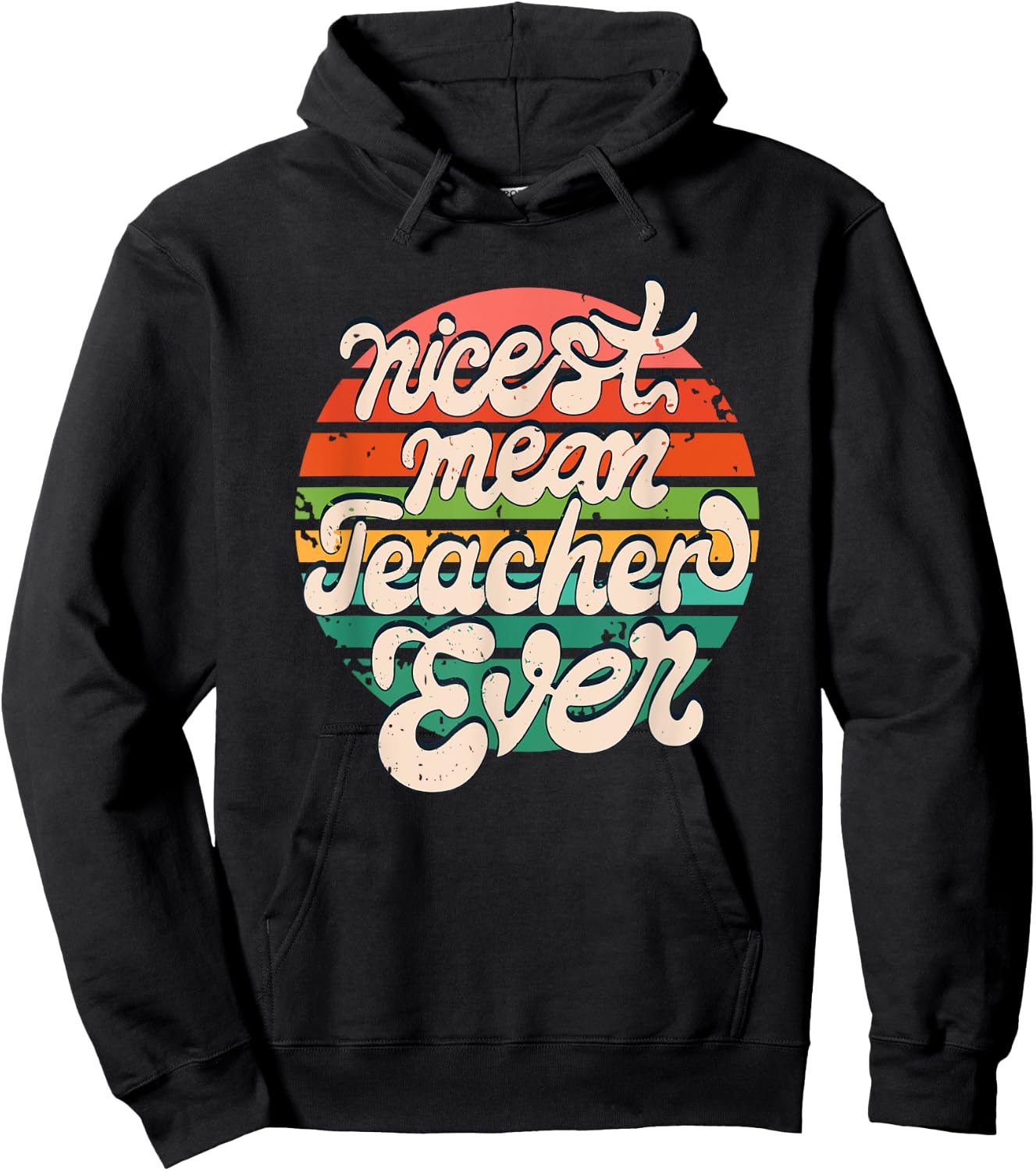 Teacher Day Funny Nicest Mean Teacher Ever Hoodie - Hoodie | Black