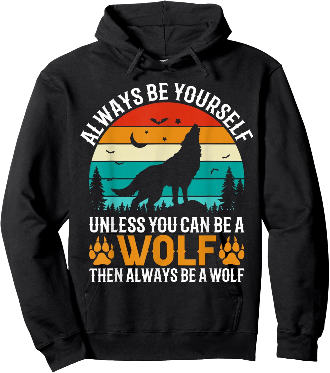 Always Be Yourself Unless You Can Be A Wolf Then Always Hoodie - Hoodie | Black