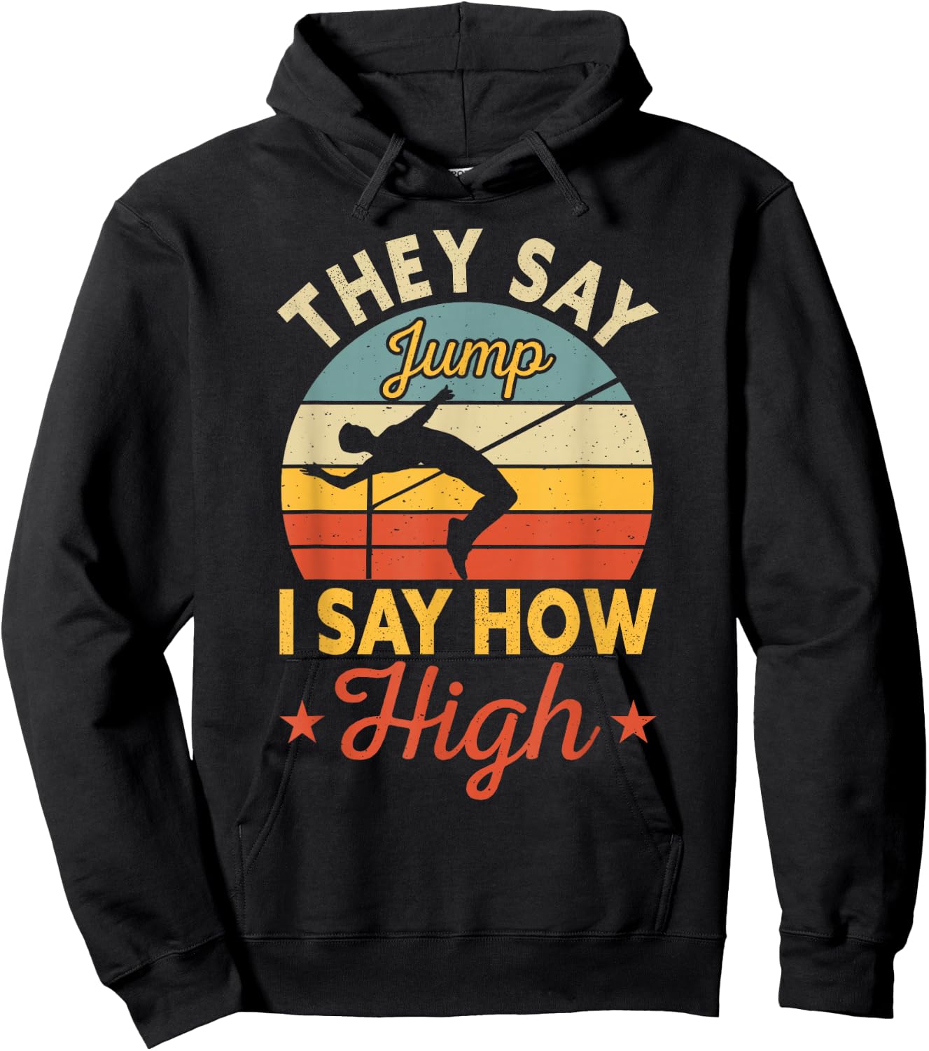 They Say Jump I Say How High High Jumping Hoodie - Hoodie | Black