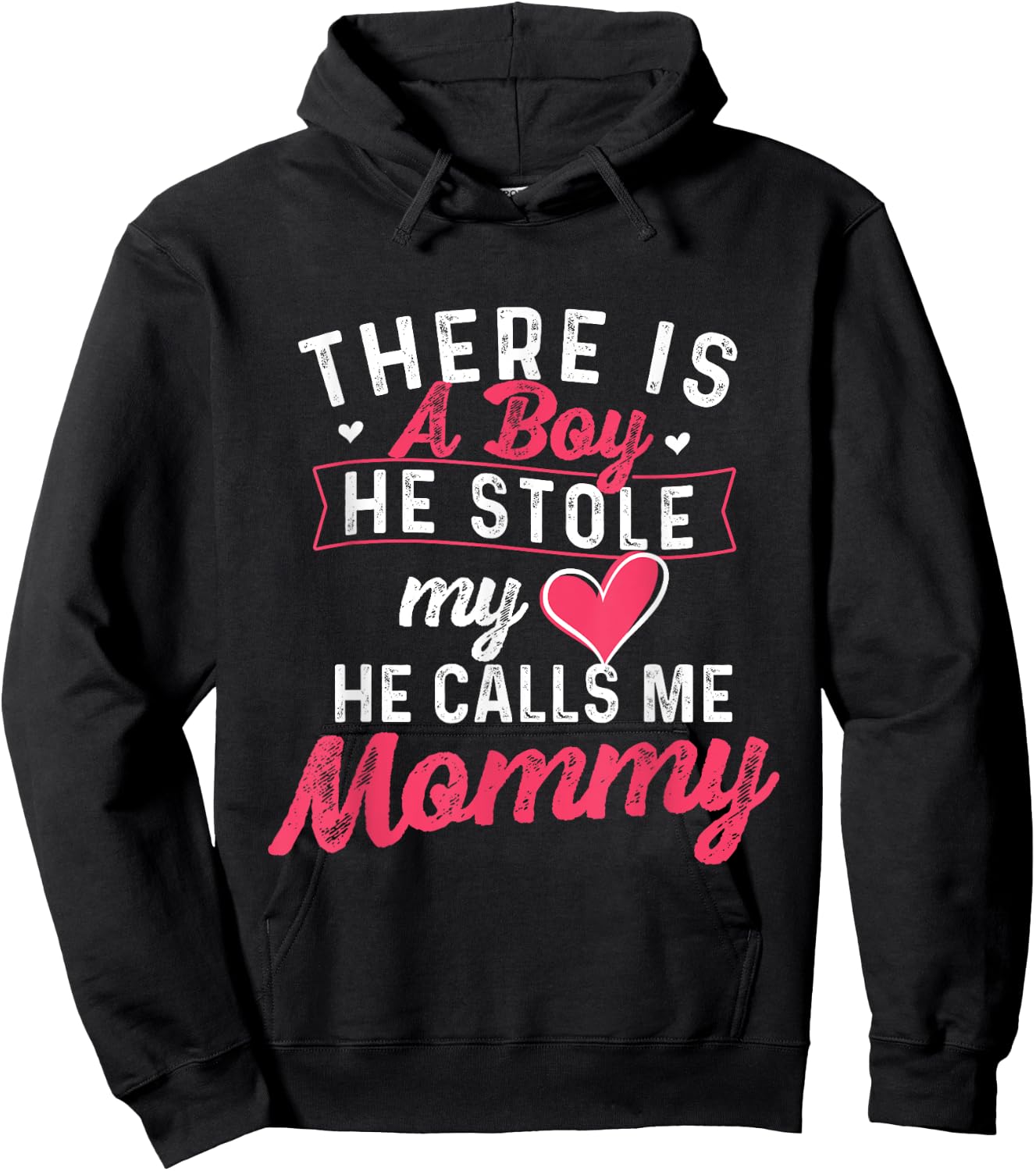 There Is A Boy He Stole My Heart He Calls Me Mommy - Mother Hoodie - Hoodie | Black