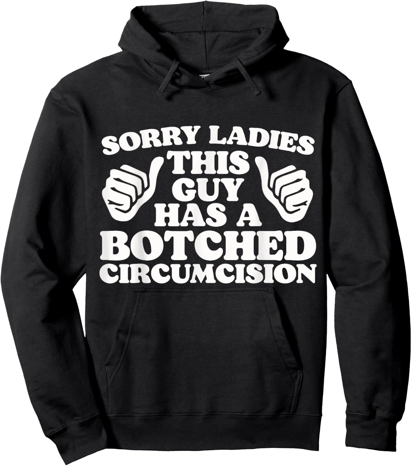 Sorry Ladies This Guy Has A Botched Circumcision Funny Meme Hoodie - Hoodie | Black