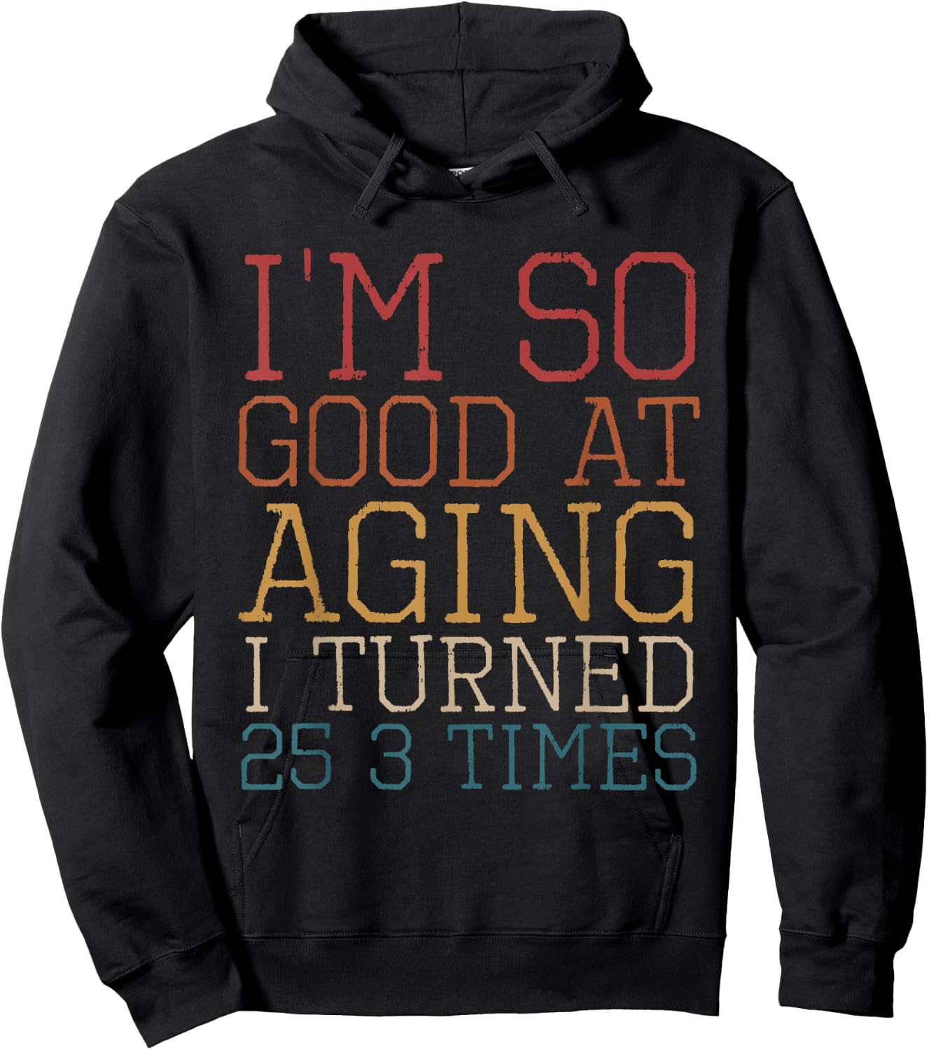 Vintage I'm so good at aging I turned 25 3 times Retro Hoodie - Hoodie | Black