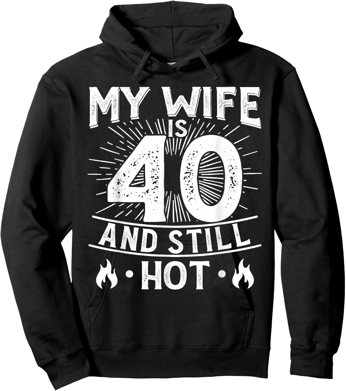My Wife Is 40 And Still Hot 40 Years Old Birthday Of Her Hoodie - Hoodie | Black